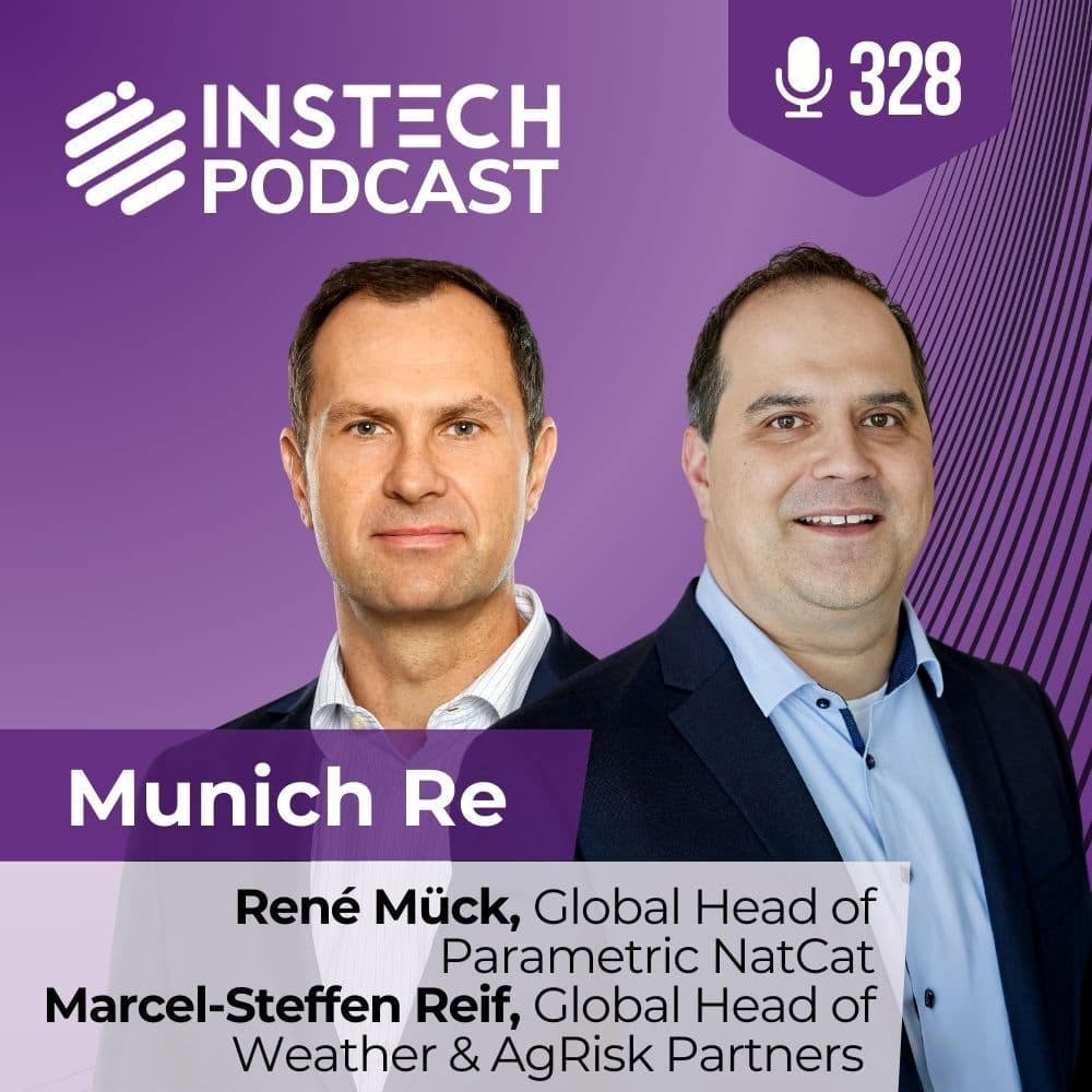 René Mück & Marcel-Steffen Reif: Munich Re: The rise of Parametric - from resilience to revenue smoothing (328) — InsTech - insurance & innovation with Matthew Grant & Robin Merttens cover
