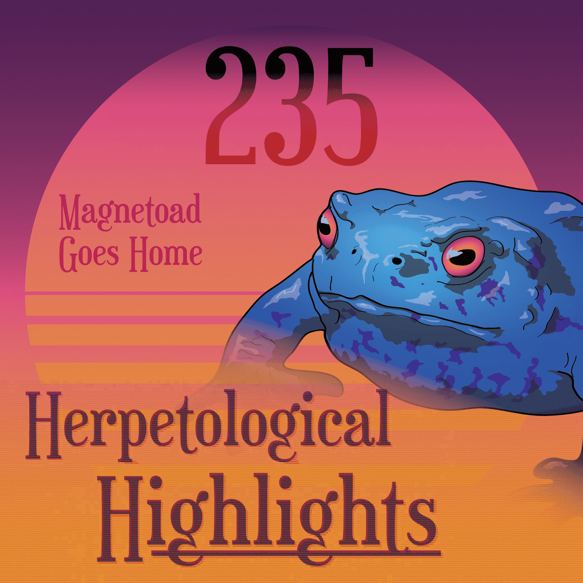 235 Magnetoad Goes Home - Herpetological Highlights cover