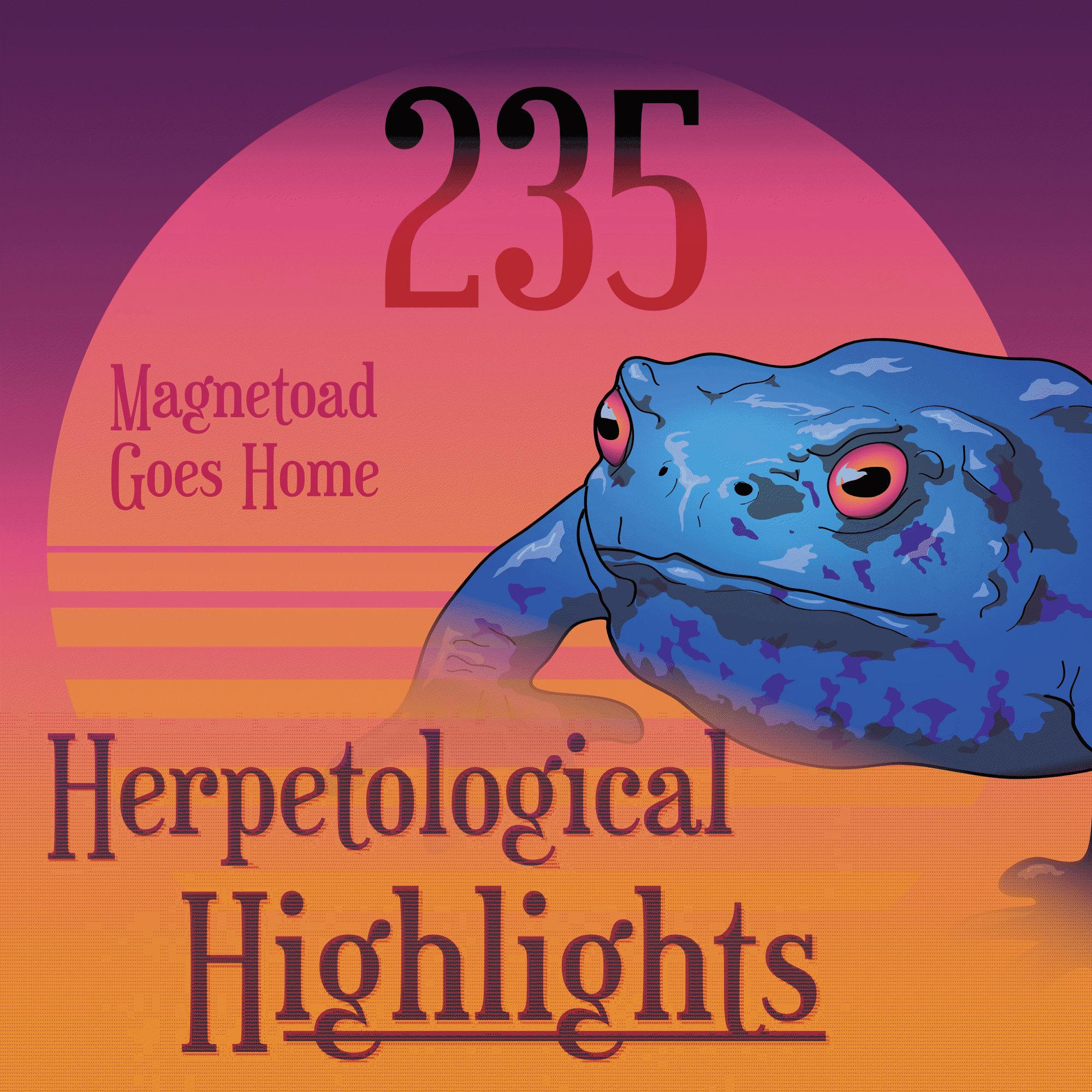 235 Magnetoad Goes Home - Herpetological Highlights cover