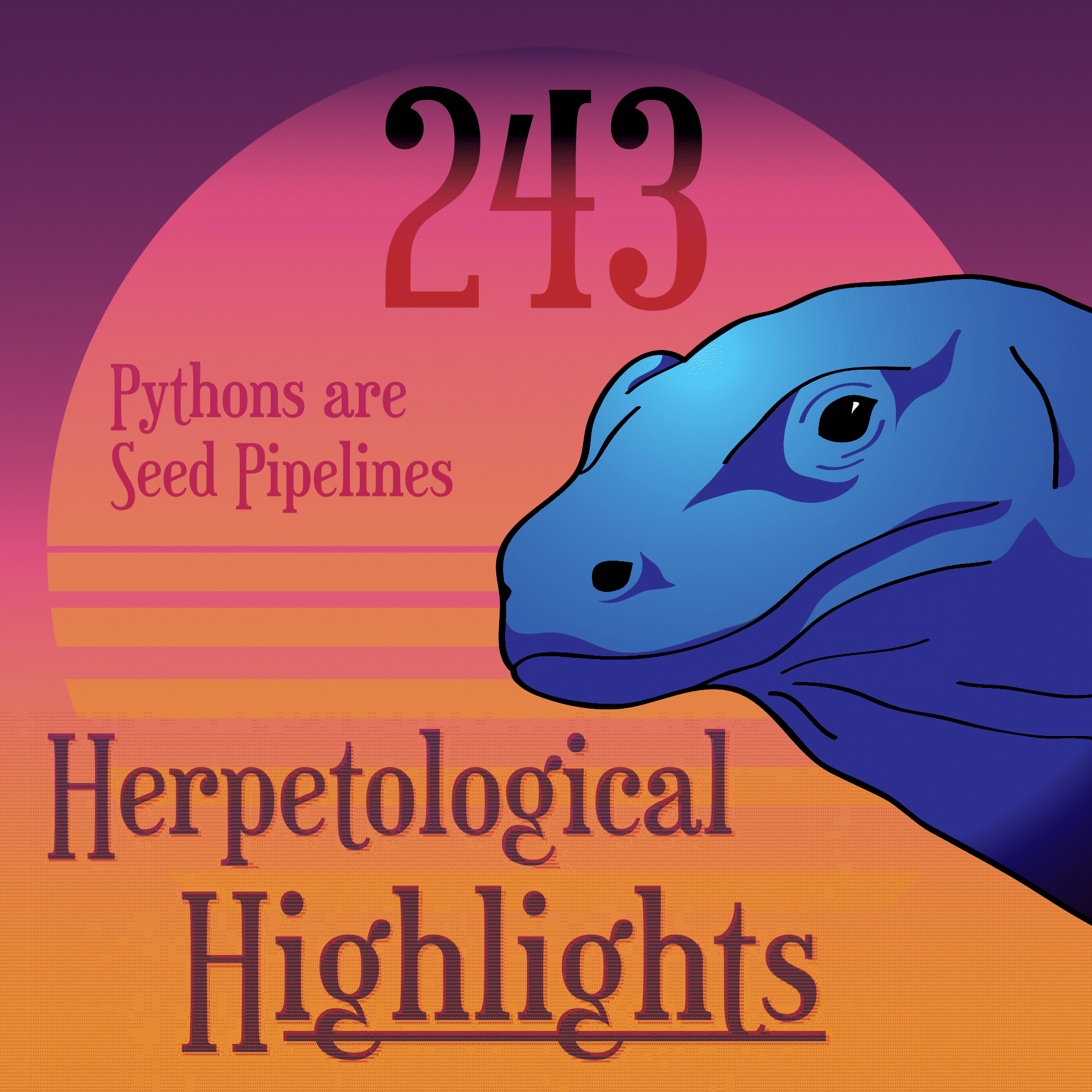 243 Pythons are Seed Pipelines - Herpetological Highlights cover