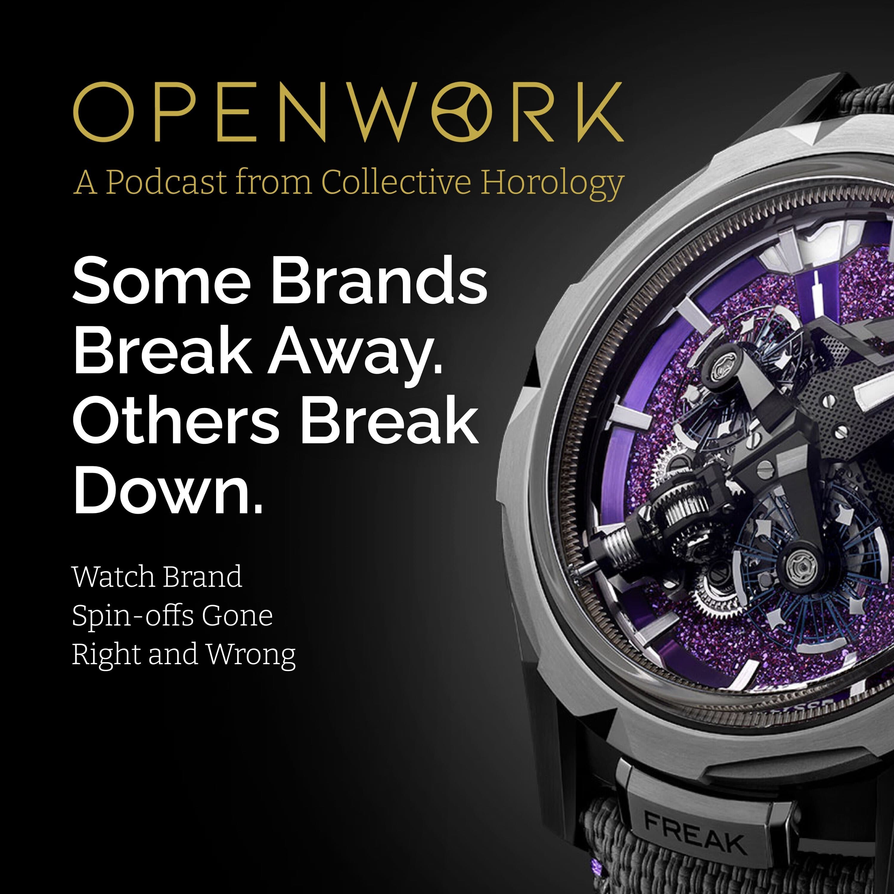 Some Brands Break Away. Others Break Down – Watch Brand Spin-offs Gone Right and Wrong – Episode 68 - Openwork: Inside the Watch Industry cover