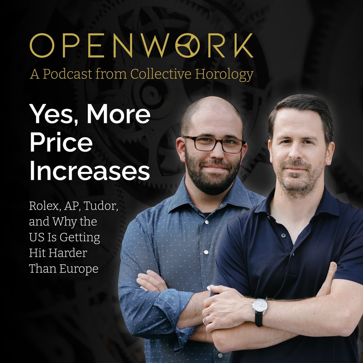 Yes, More Price Increases – Rolex, AP, Tudor, and Why the US Is Getting Hit Harder Than Europe – Episode 63 - Openwork: Inside the Watch Industry cover
