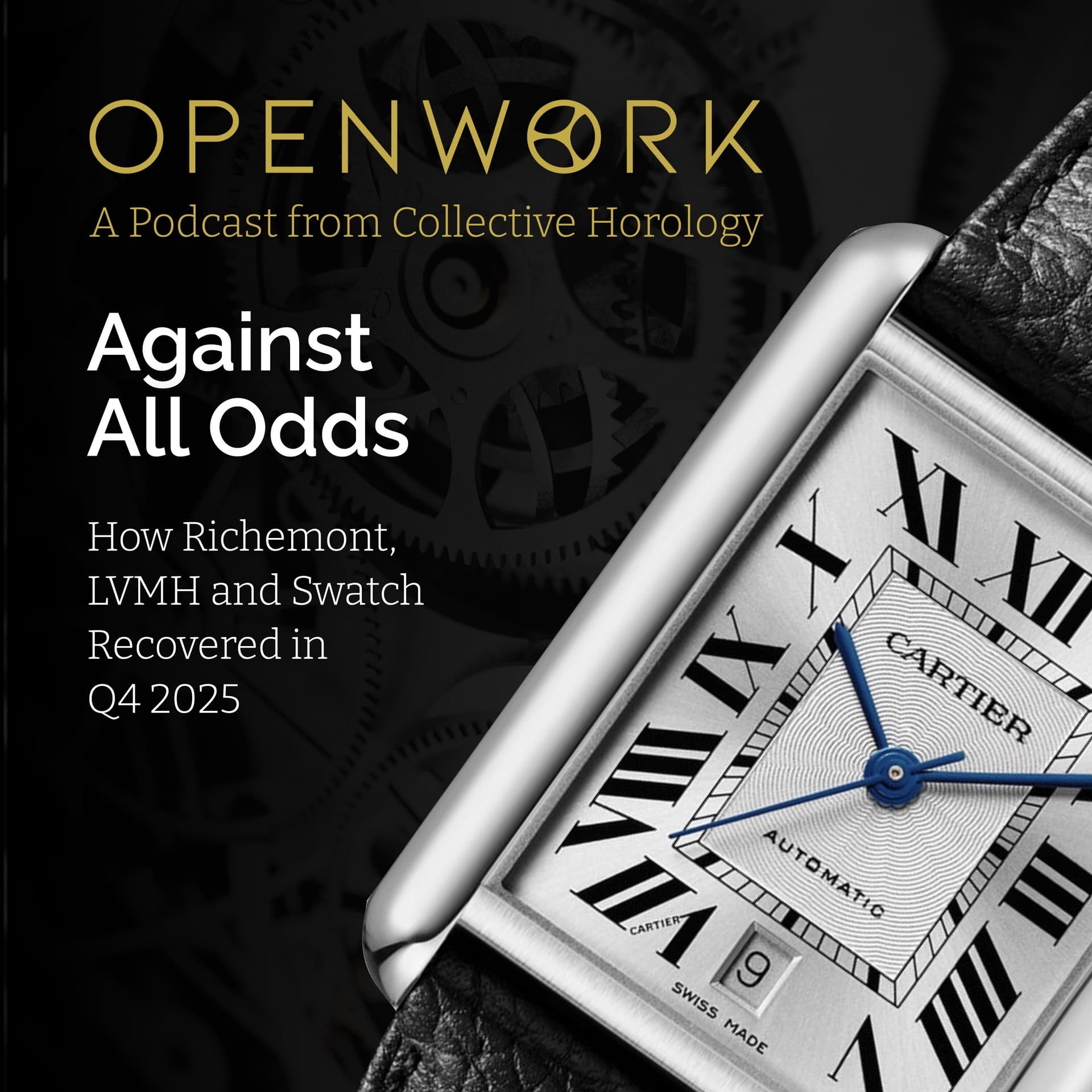 Against All Odds – How Richemont, LVMH and Swatch Recovered in Q4 2025 – Episode 79 — Openwork: Inside the Watch Industry cover