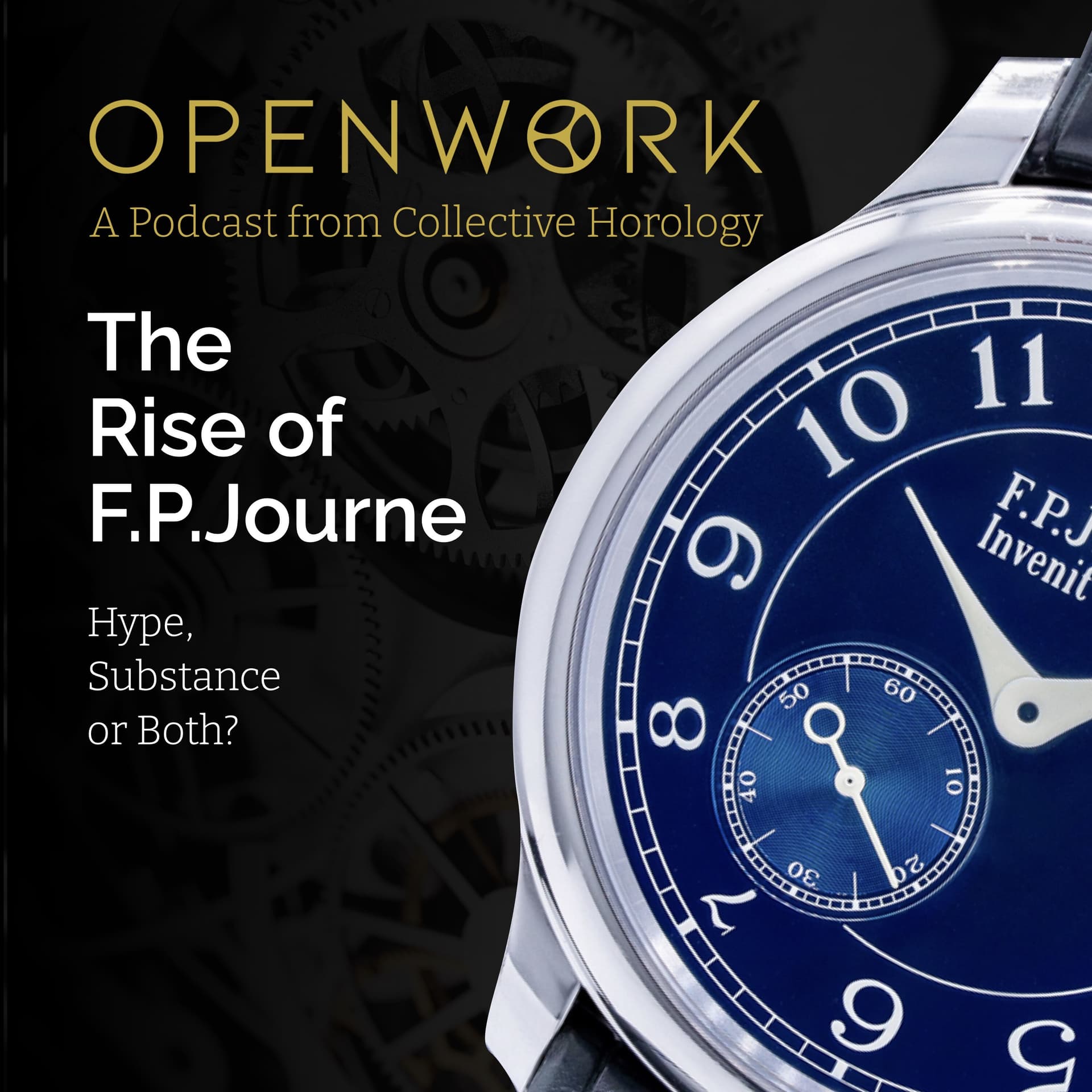 The Rise of F.P.Journe – Hype, Substance, or Both? – Episode 74 - Openwork: Inside the Watch Industry cover