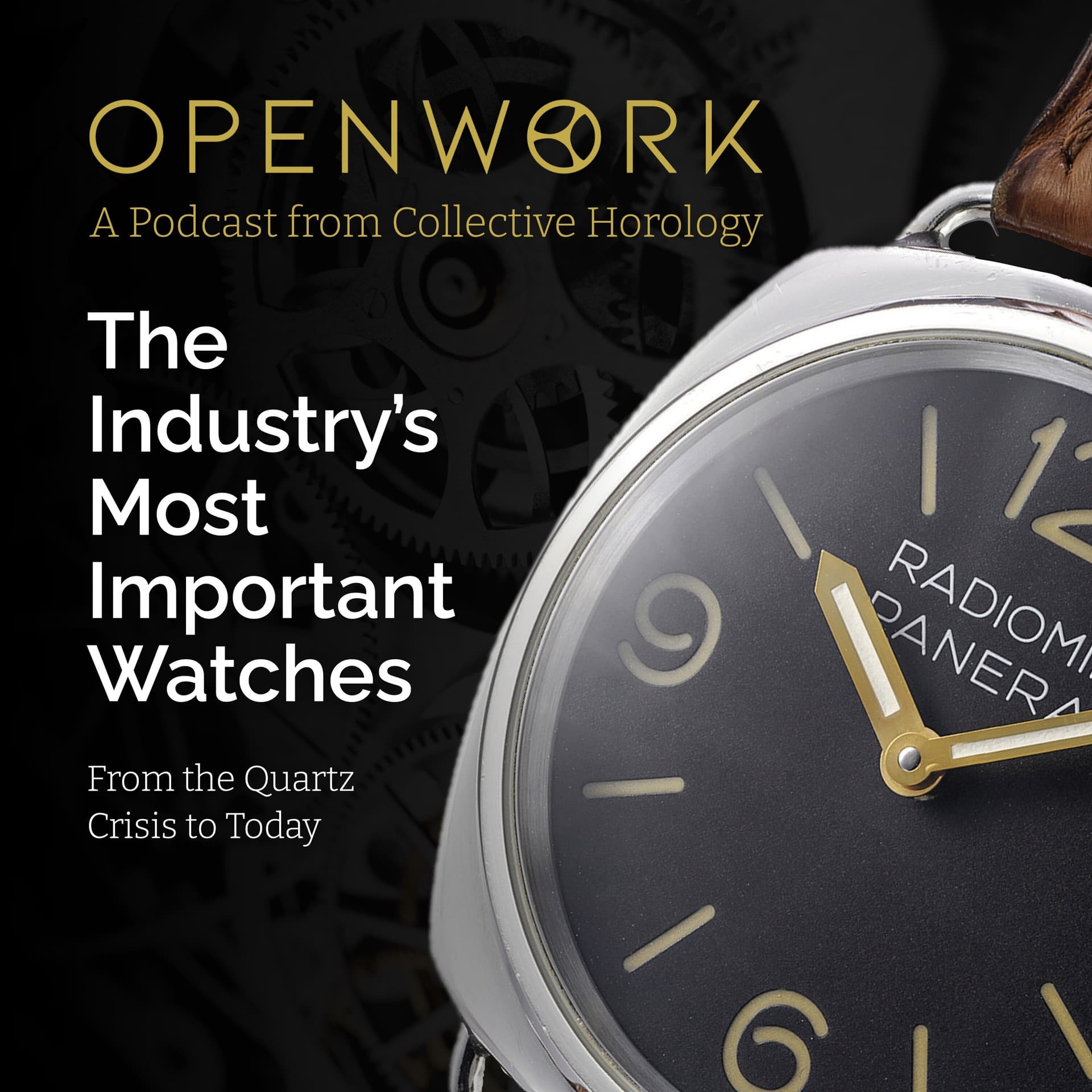 The Industry's Most Important Watches – From the Quartz Crisis to Today – Episode 47 — Openwork: Inside the Watch Industry cover