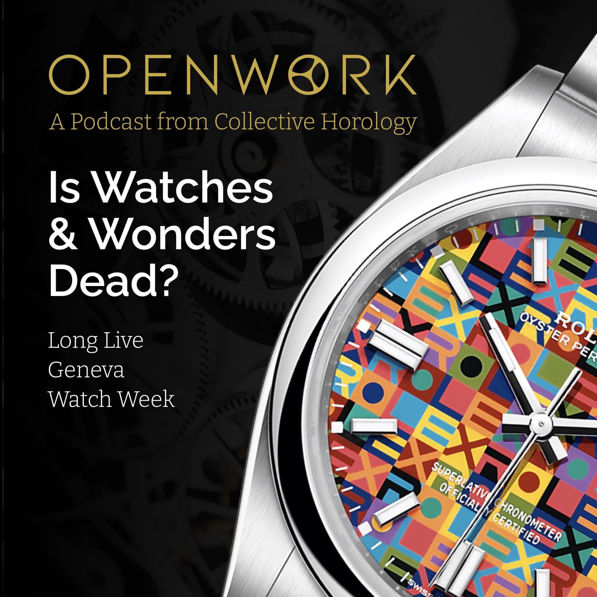 Is Watches and Wonders Dead? – Long Live Geneva Watch Week – Episode 76 - Openwork: Inside the Watch Industry cover