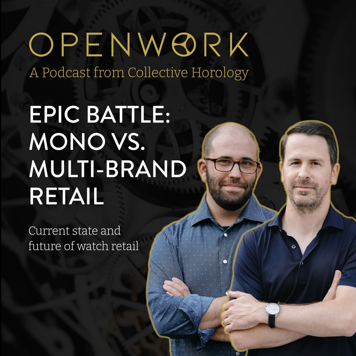 Epic Battle: Mono vs. Multi-brand Retail – Current State and Future of Watch Retail – Episode 16 - Openwork: Inside the Watch Industry cover