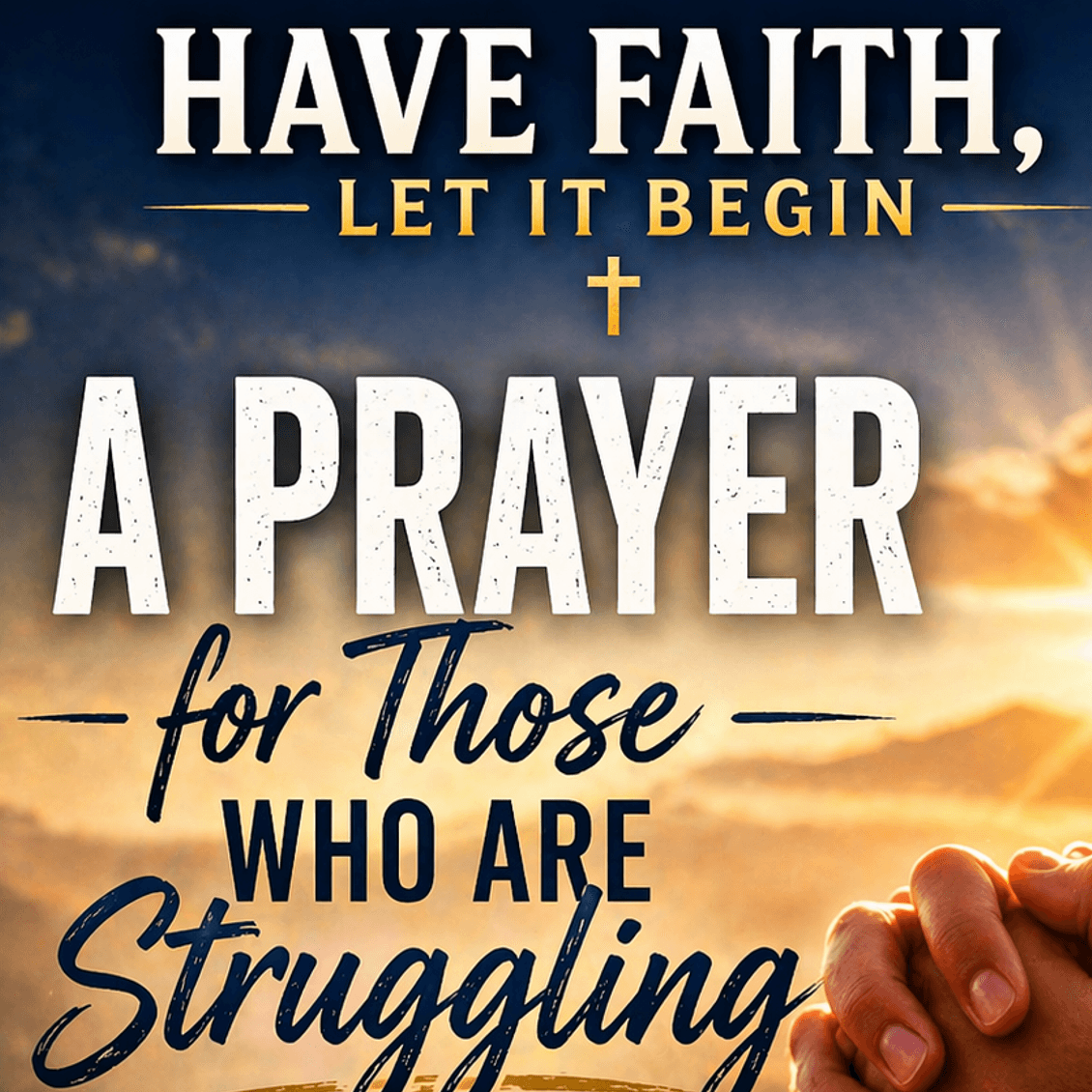 A Prayer for those who are Struggling - Have Faith Let It Begin cover