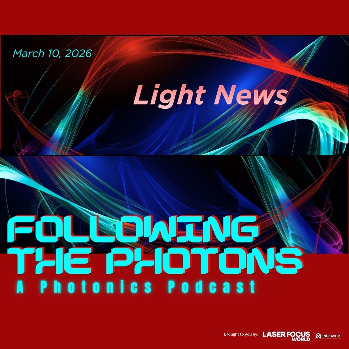 Light News (March 10, 2026) - Following the Photons: A Photonics Podcast cover