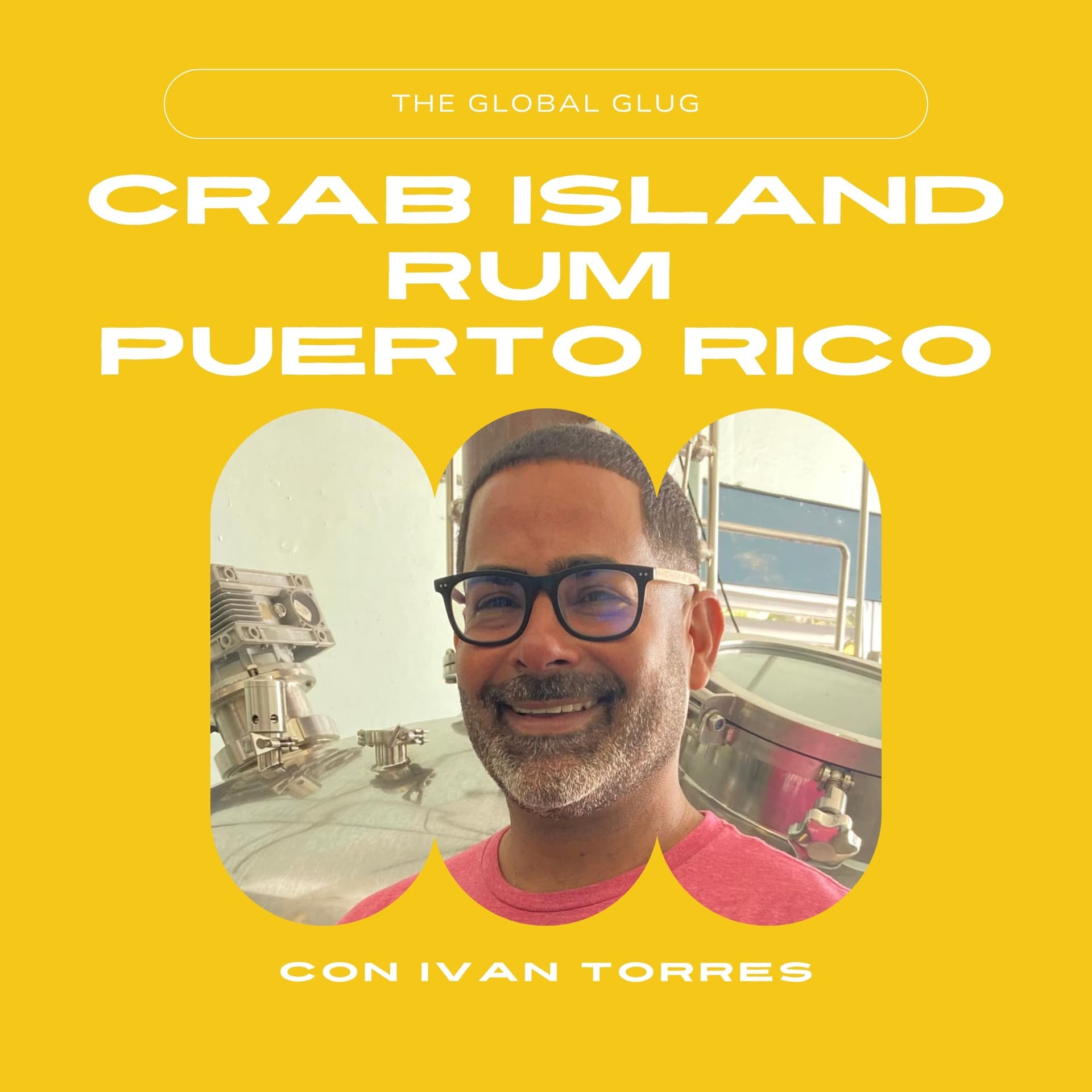 Espíritus de la Isla: El Viaje de Crab Island Rum con Iván Torres - The Global Glug – A Podcast About Rum and Sugarcane Spirits cover