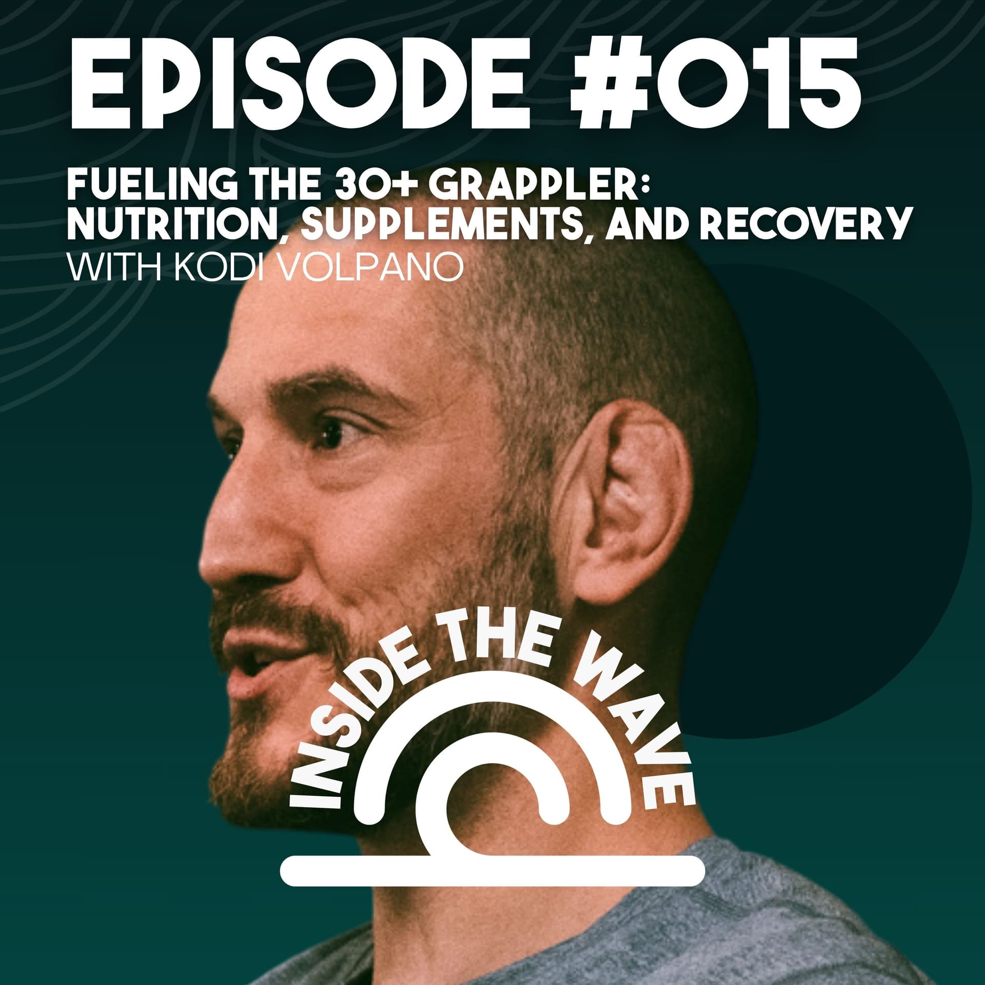 Fueling the 30+ Grappler: Nutrition, Supplements, and Recovery with Kodi Volpano - Inside the Wave cover