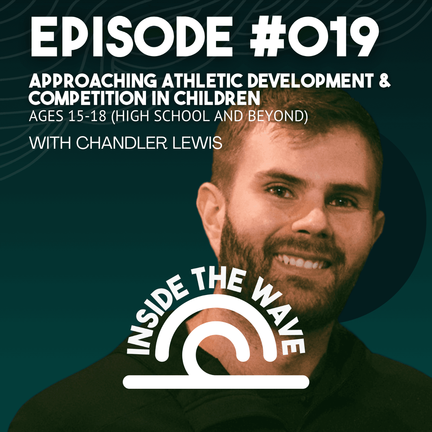 Approaching Athletic Development & Competition in Children Ages 15-18+ (High School & Beyond) with Chandler Lewis - Inside the Wave cover