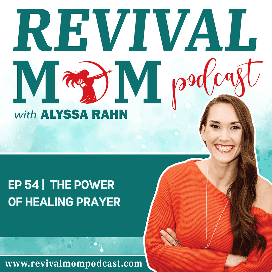 54 | How to Pray for Healing: A Simple Healing Prayer for a Friend - Revival Mom | Christian Motherhood, Prayer, Raising Godly Kids cover