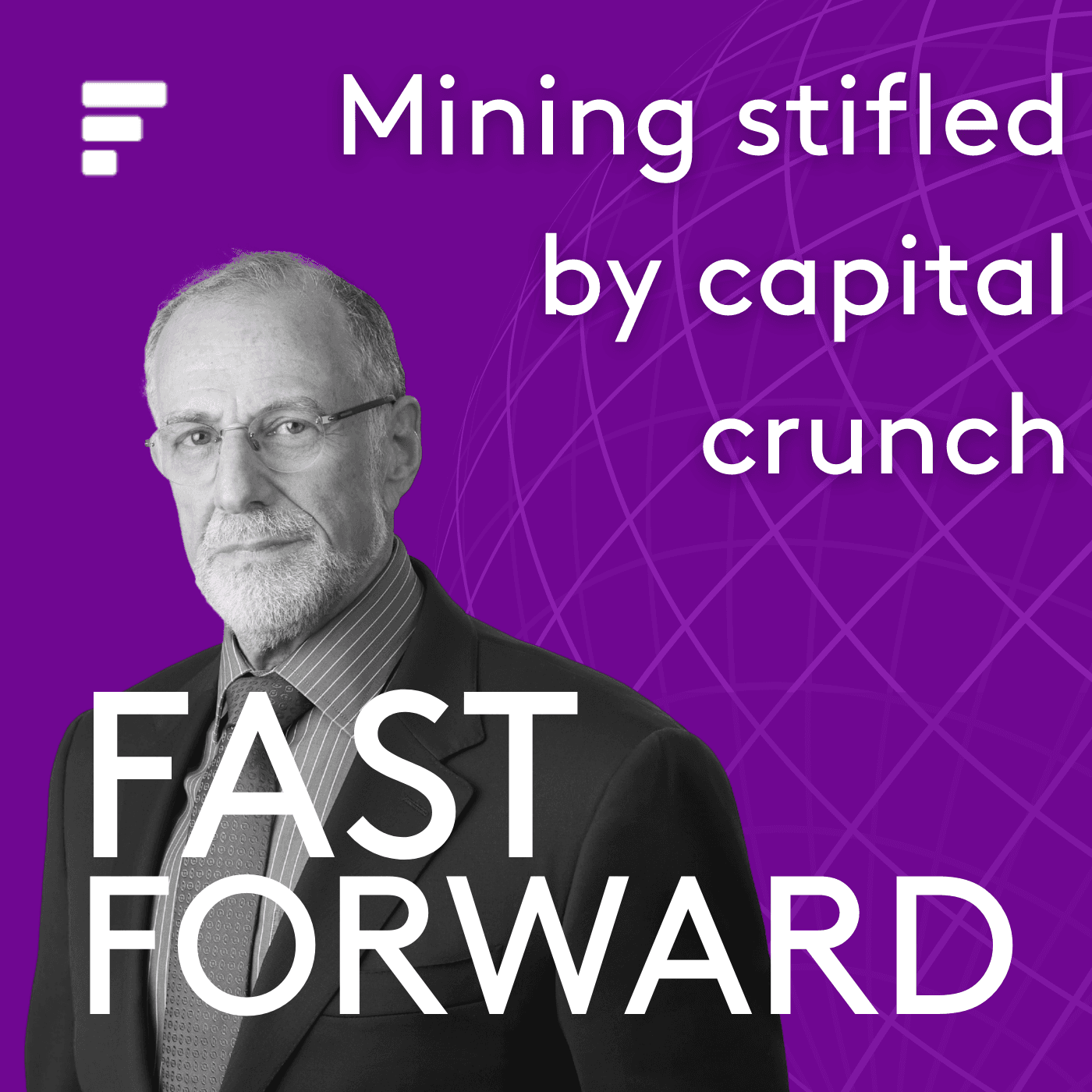 Mining stifled by capital crunch - Fastmarkets’ Fast Forward podcast cover