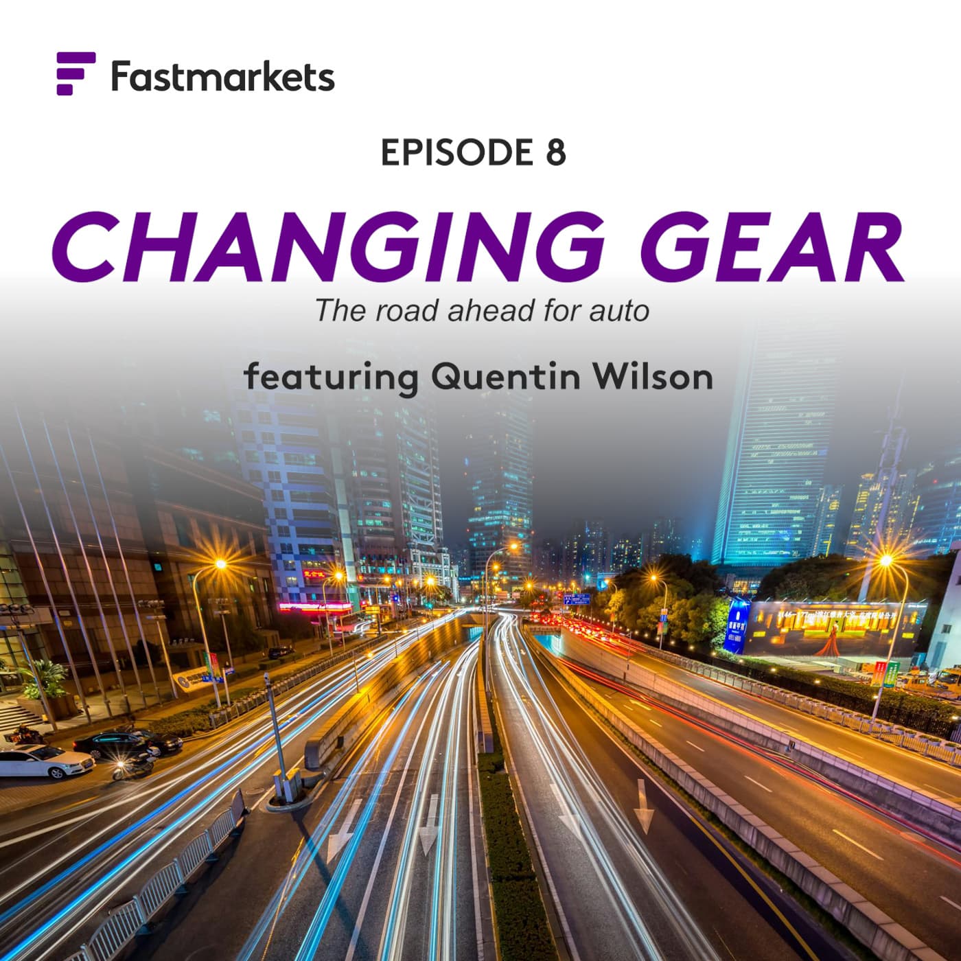 Changing gear: the road ahead for auto - Fastmarkets’ Fast Forward podcast cover
