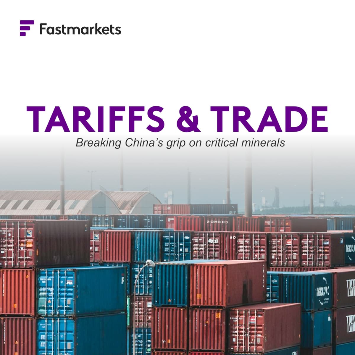 Tariffs and trade: breaking China's grip on critical minerals - Fastmarkets’ Fast Forward podcast cover