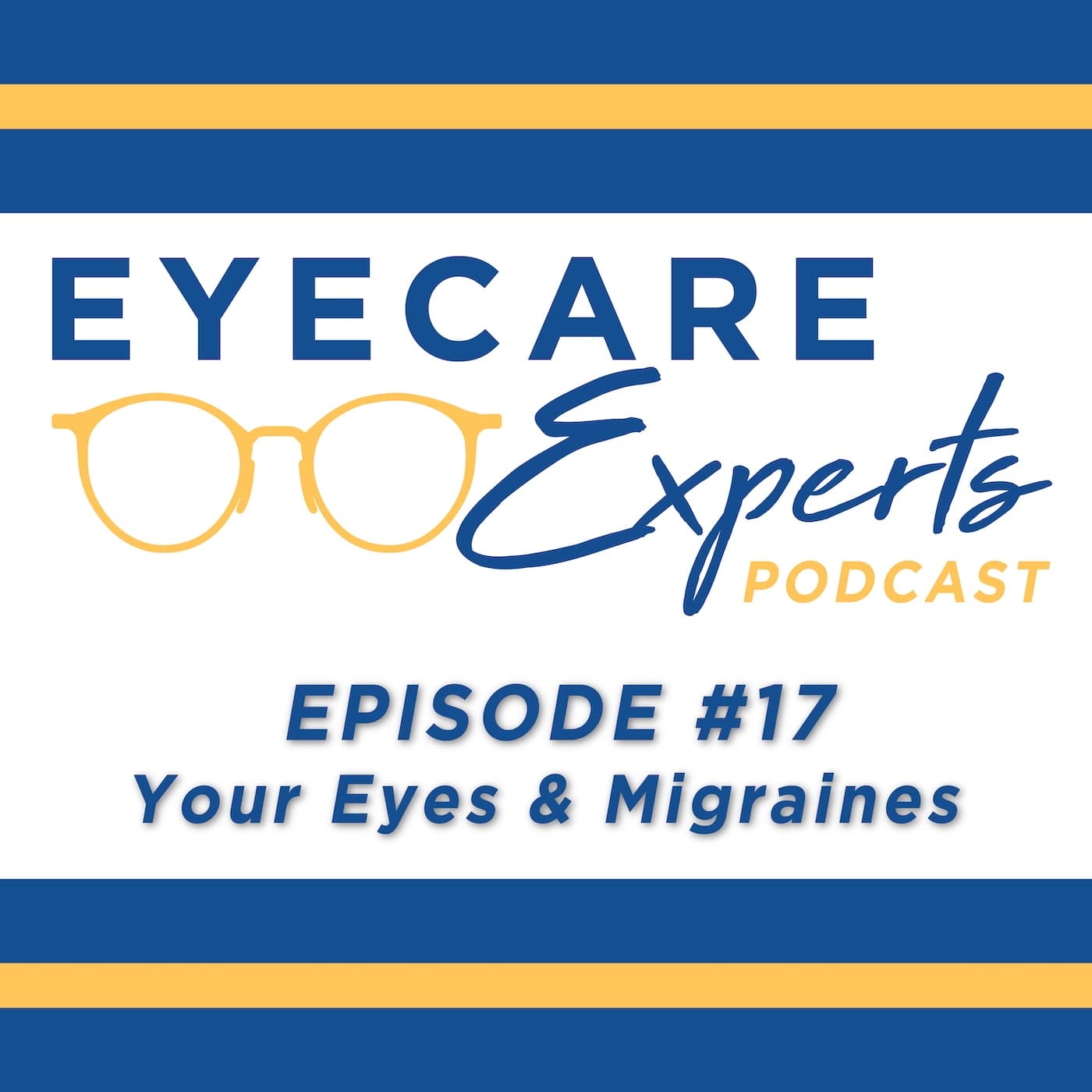 Episode 17 – Your Eyes & Migraines - Eyecare Experts cover