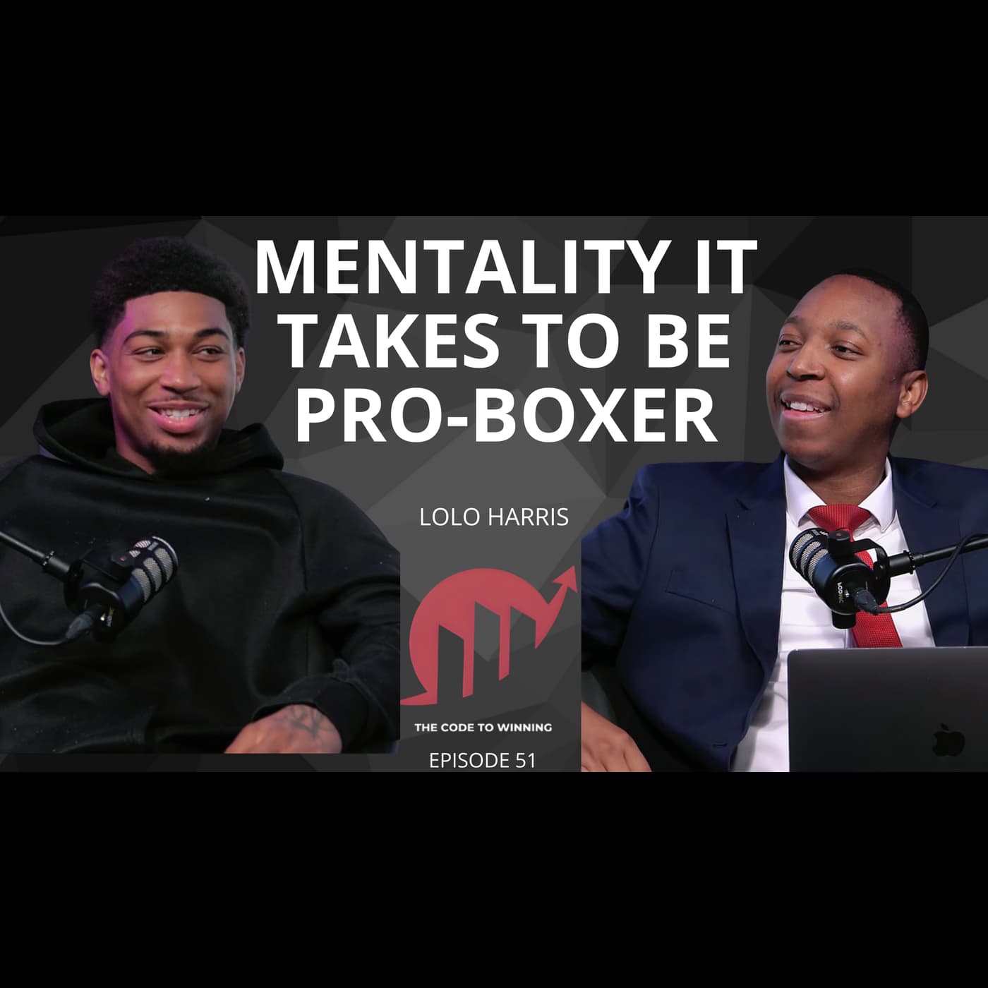 MENTALITY IT TAKES TO BE A PRO-BOXER  || LOLO HARRIS || EPISODE 051 - The Code To Winning cover