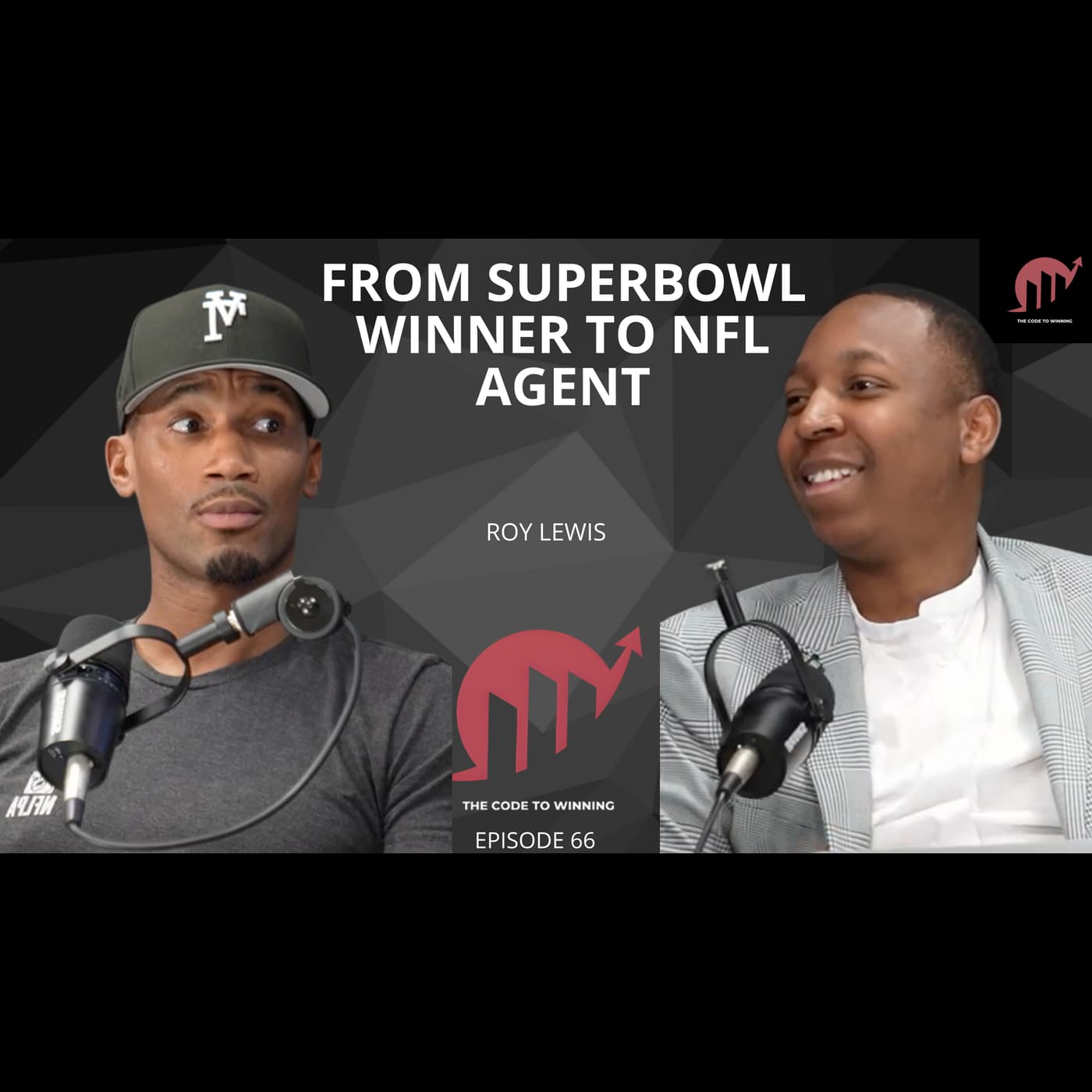 FROM SUPERBOWL WINNER IN ROOKIE YEAR: TO NFL AGENT || ROY LEWIS || EPISODE 066 - The Code To Winning cover