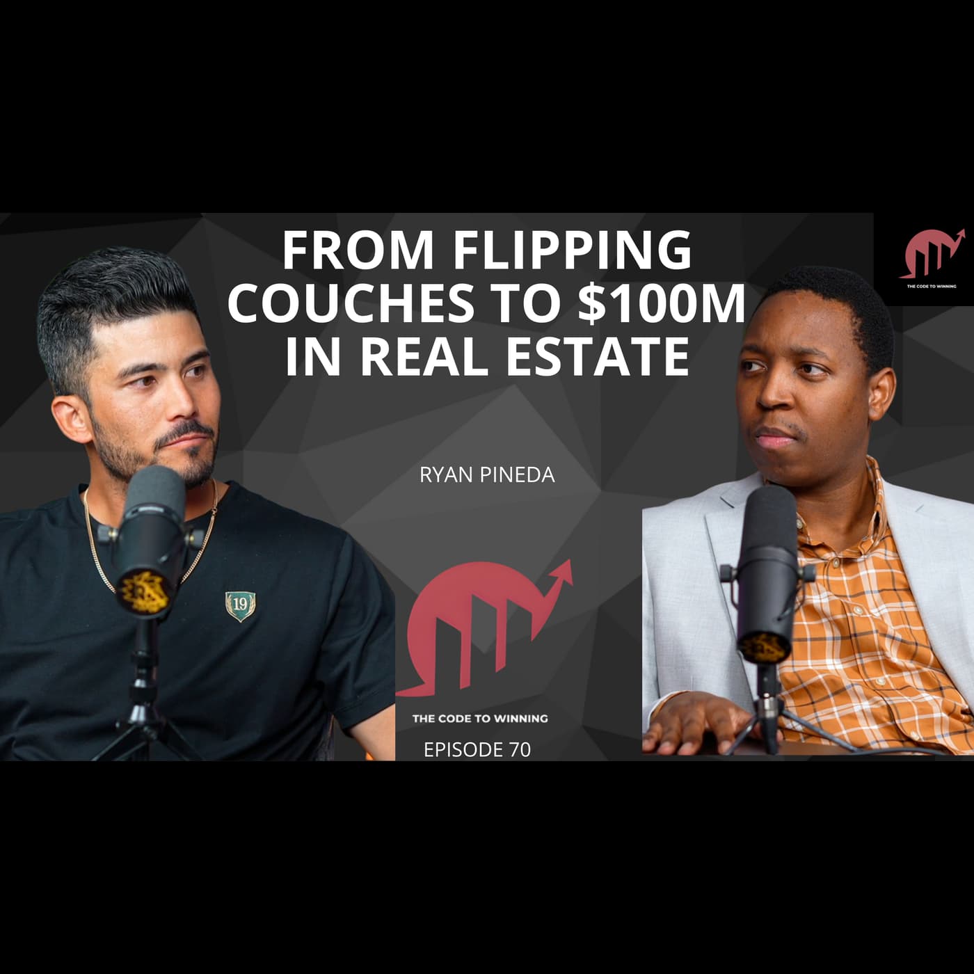 FROM FLIPPING COUCHES TO $100 MILLION IN REAL ESTATE || RYAN PINEDA || EPISODE 070 - The Code To Winning cover