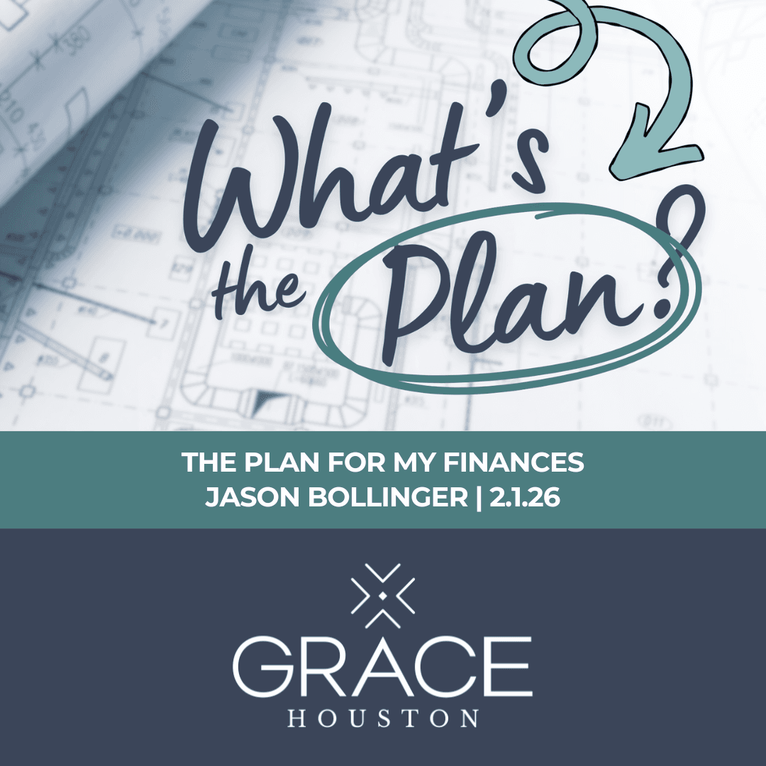 The Plan for My Finances | What’s the Plan? Week 4 (Matthew 6:21) - Grace Houston cover