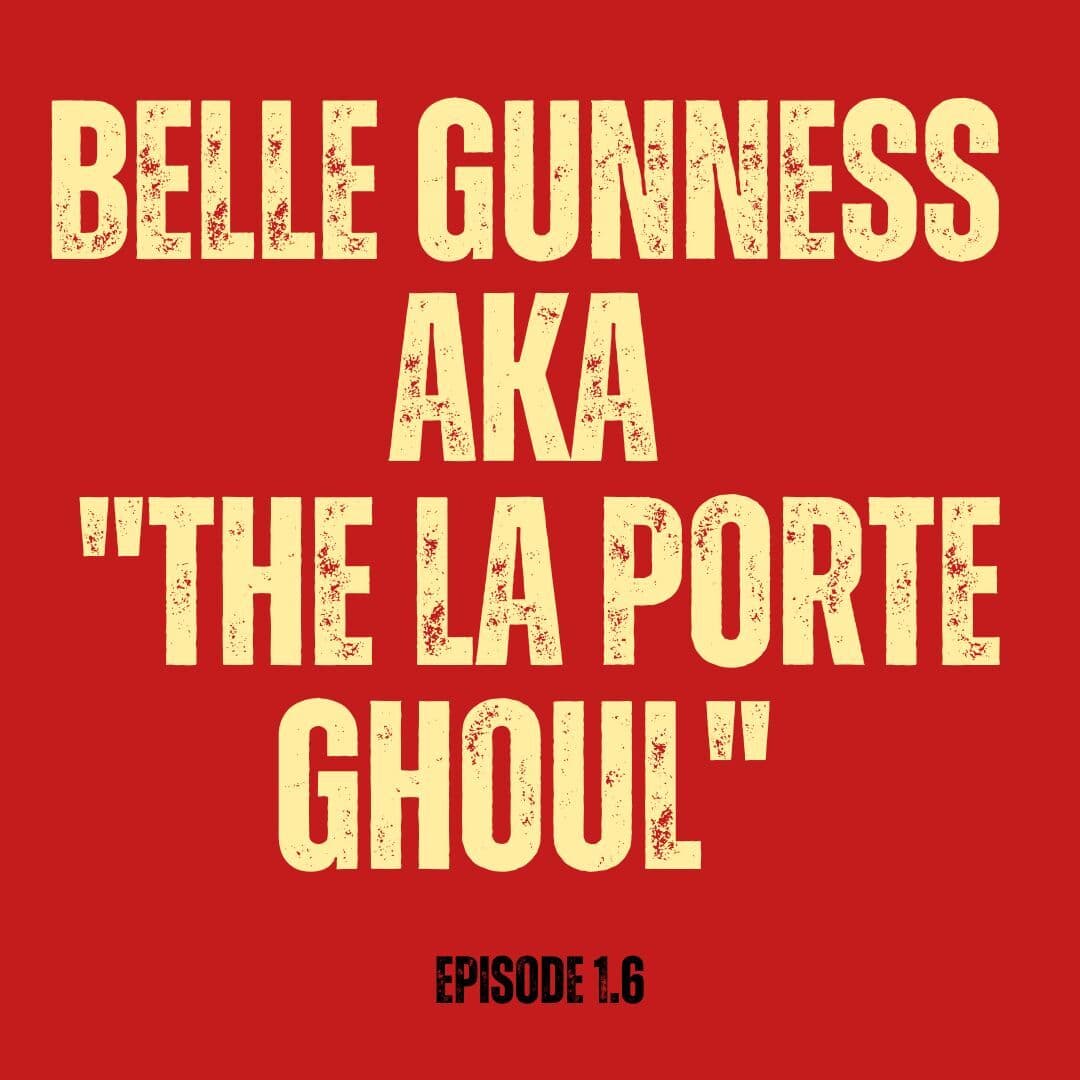 Belle Gunness aka "The La Porte Ghoul" (Episode 1.6) — Hoosier Casefile cover