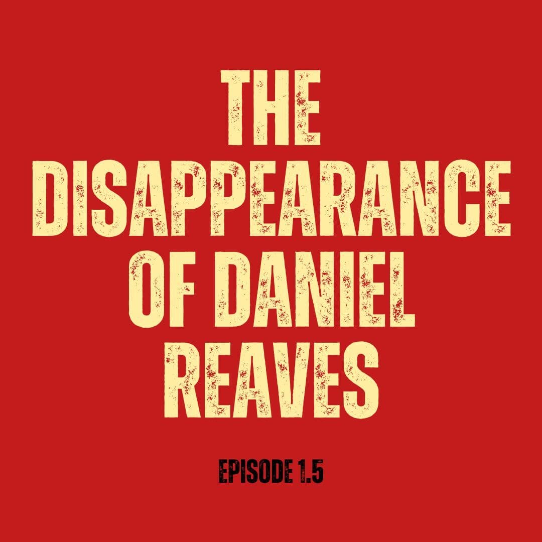 The Disappearance of Daniel Reaves (Episode 1.5) — Hoosier Casefile cover