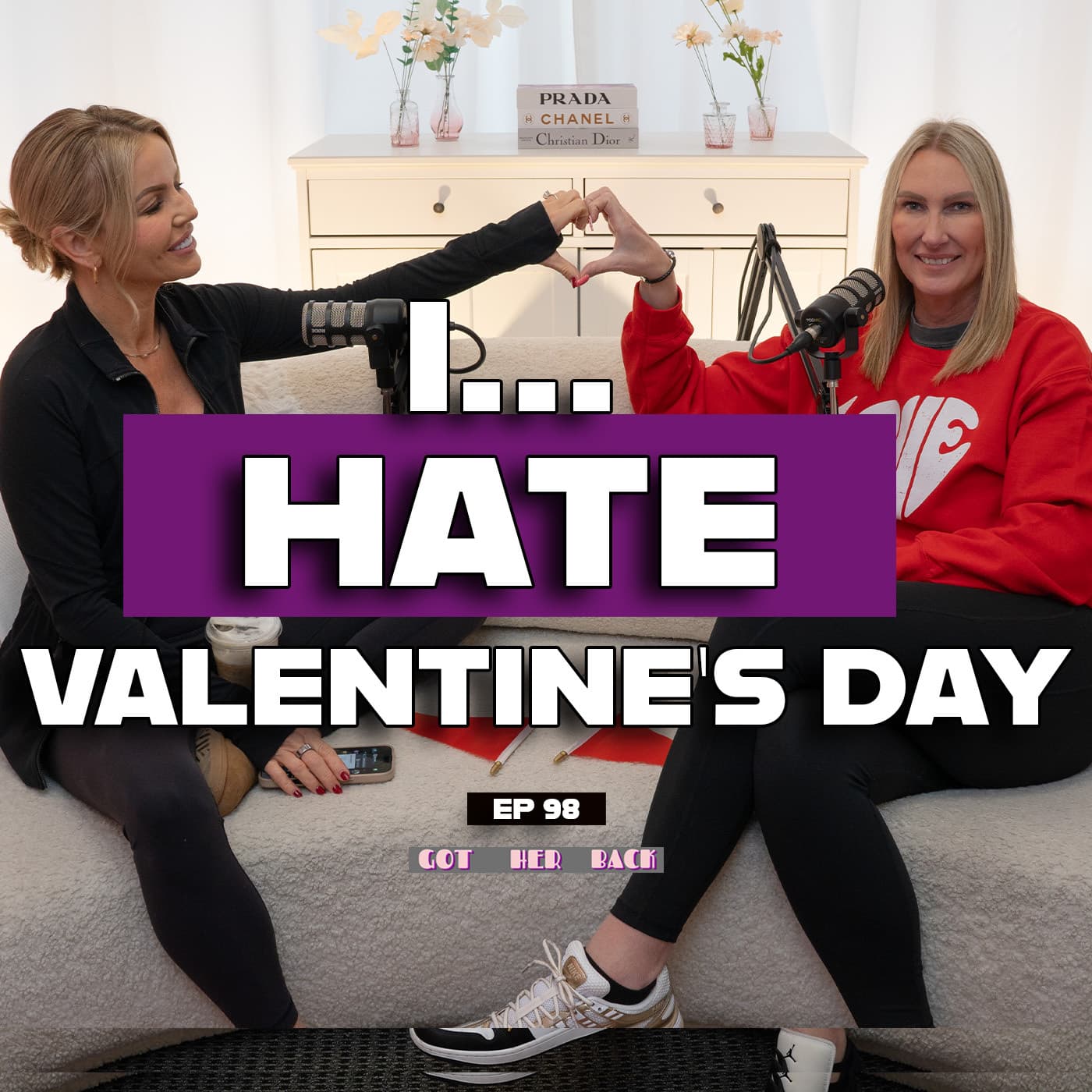 Ep 98: I HATE VALENTINE'S DAY |#gotherbackpodcast - Got HER Back cover