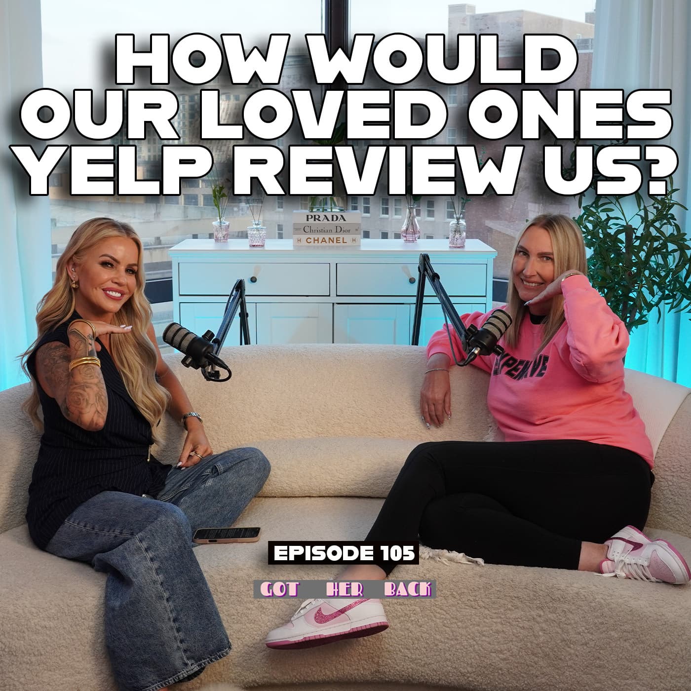 Ep 105: If the People In Our Lives Could Leave Us a Yelp Review | #gotherbackpodcast — Got HER Back cover