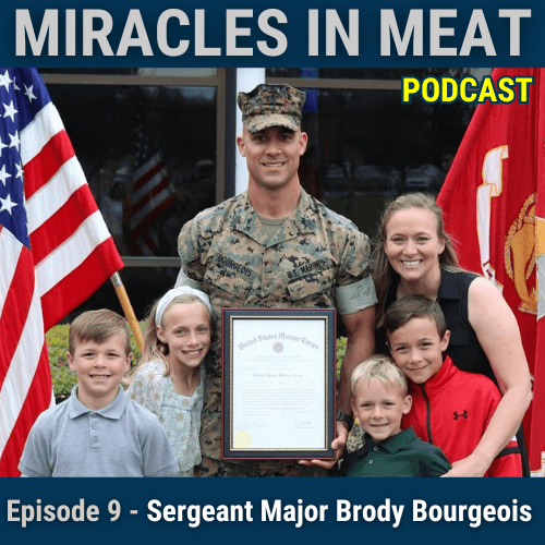 Ep. 9 - Sergeant Major Brody Bourgeois: United States Marine Corps | Leadership - Miracles in Meat cover