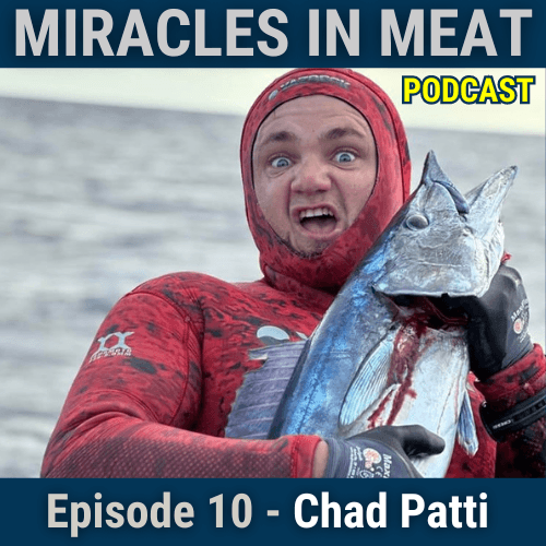Ep. 10 - Chad Patti: Freedive | Spearfishing Instructor Survives Mako Shark Attack — Miracles in Meat cover