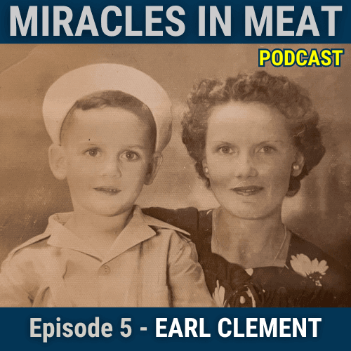 Ep. 5 - Earl Clement:  Jack of All Trades - Miracles in Meat cover