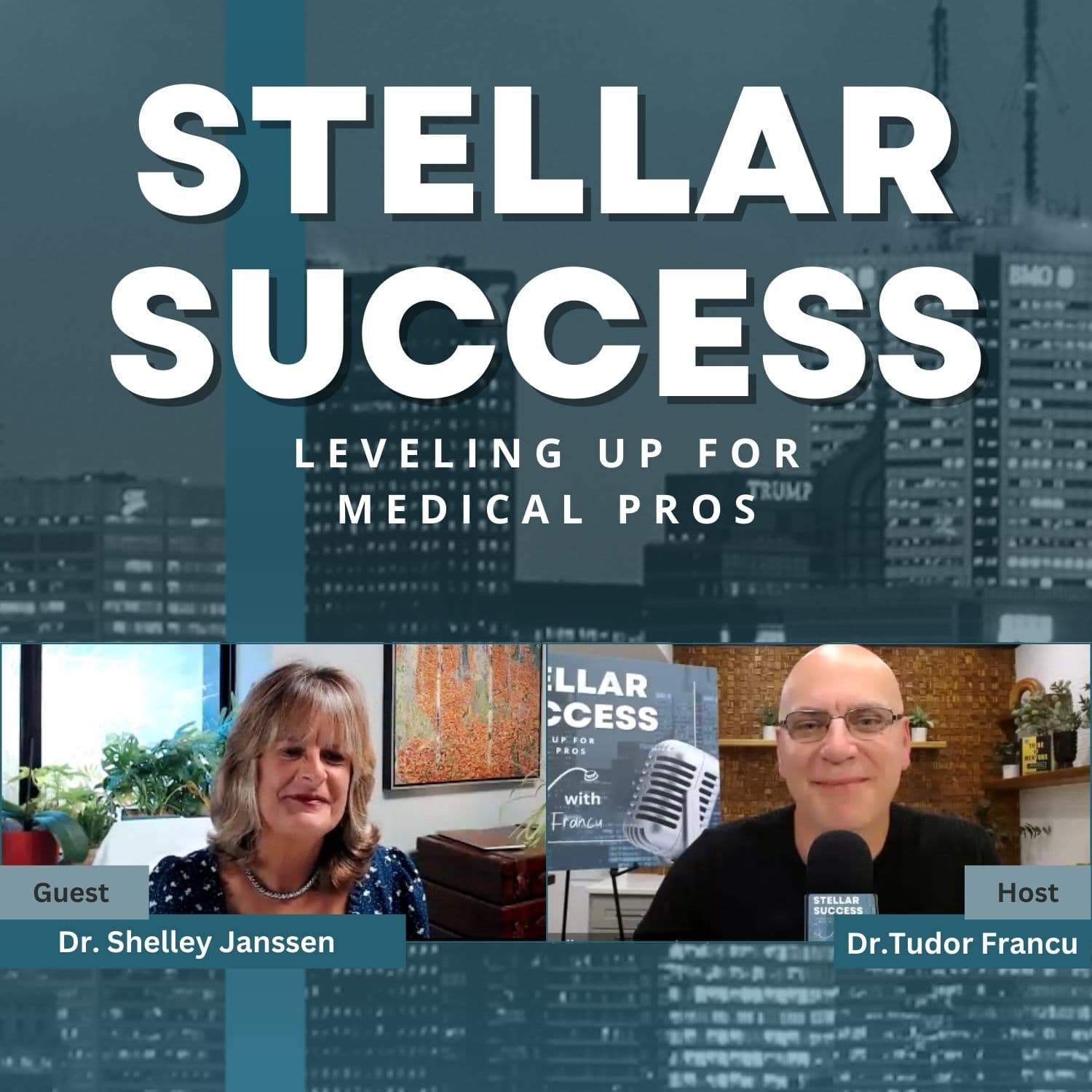 Urgent Care challenges with Dr. Shelley Janssen — STELLAR SUCCESS: Leveling Up For Medical Pros with Dr. Tudor Francu cover