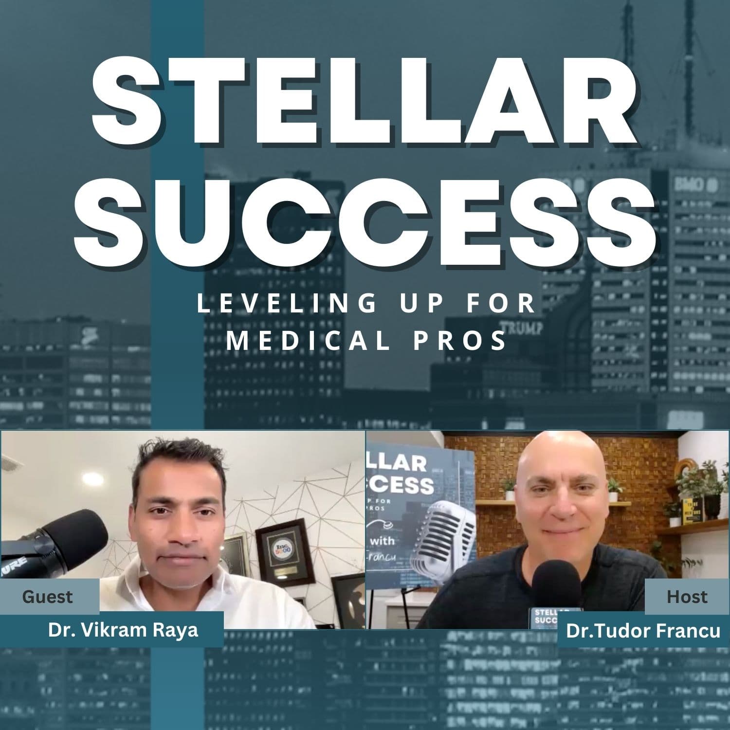 Growth as a habit with Dr. Vikram Raya - STELLAR SUCCESS: Leveling Up For Medical Pros with Dr. Tudor Francu cover