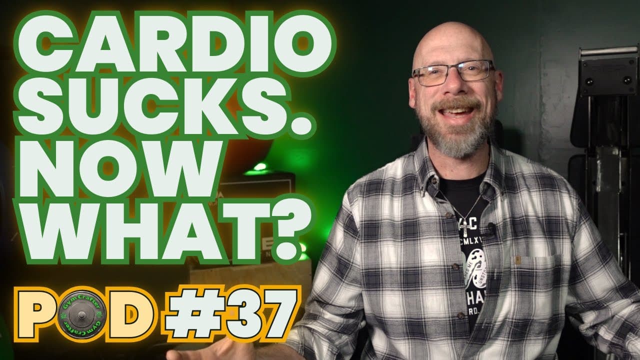 Okay, So Cardio Sucks... Now What? | Ep 37 - The GymCrafter Podcast cover