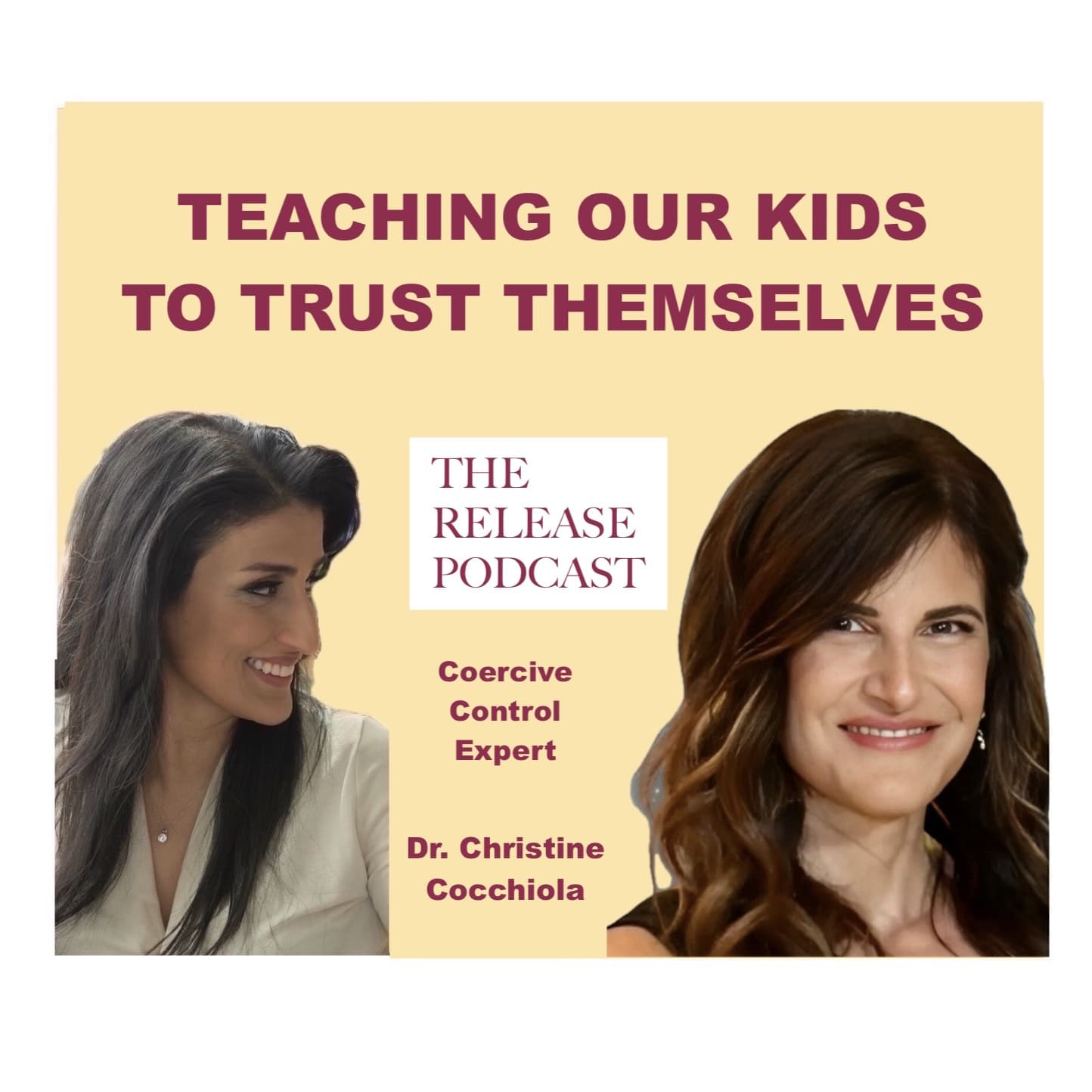 How We Can Teach Our Kids To Really Trust Themselves, with Dr. Christine Cocchiola, Coercive Control Expert - The Release Podcast cover