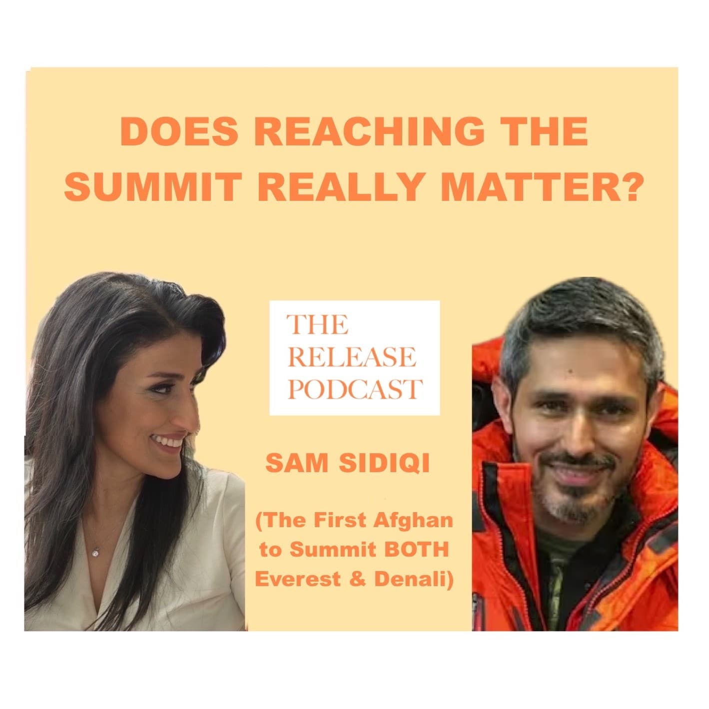 Does Reaching The Summit Really Matter More Than Anything? With Sam Sidiqi, The Founder of Afghan Peaks & First Afghan to Summit Both Everest and Denali - The Release Podcast cover