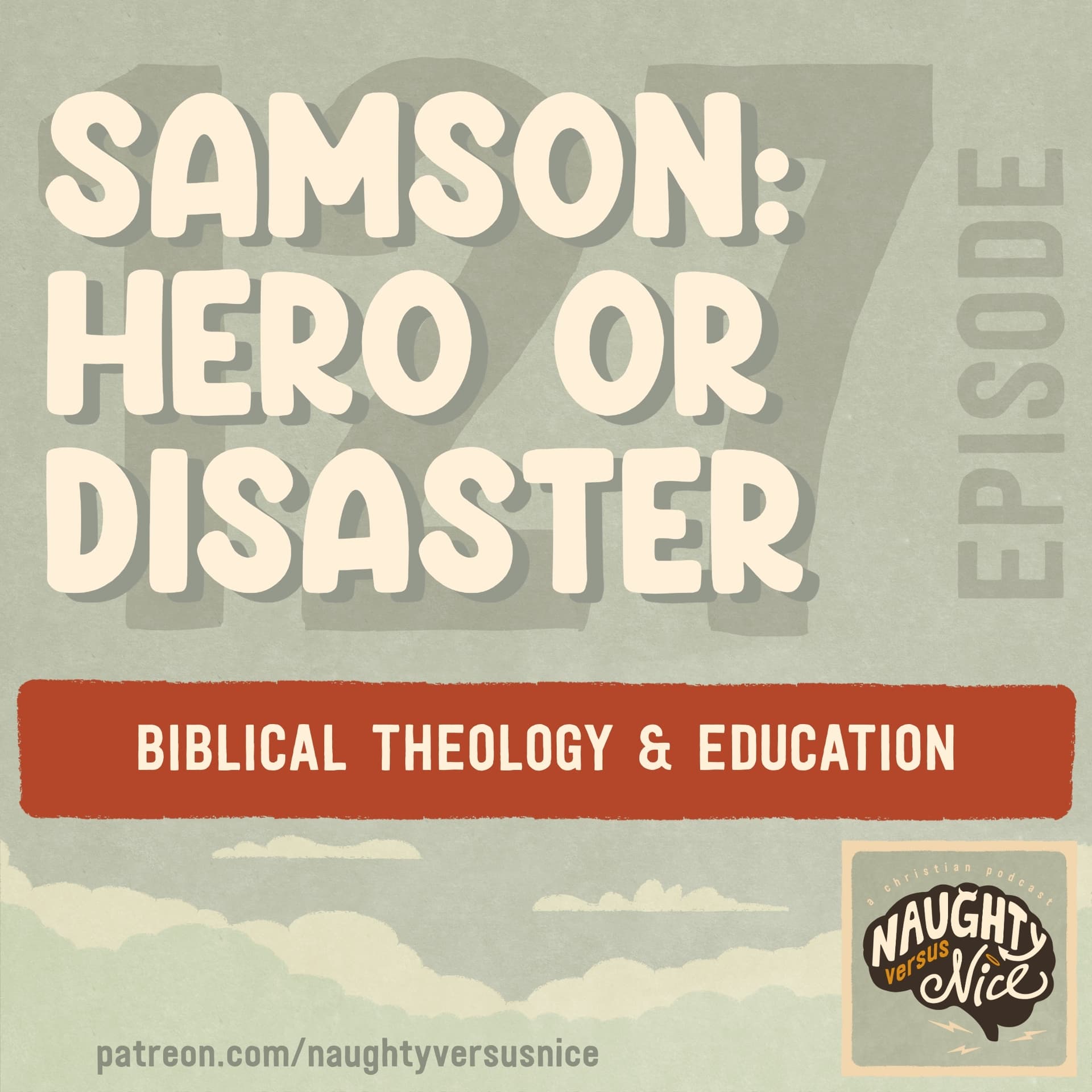 127: Samson: When God Uses a Walking Disaster to Foreshadow Jesus - Naughty vs Nice: A Christian Podcast cover