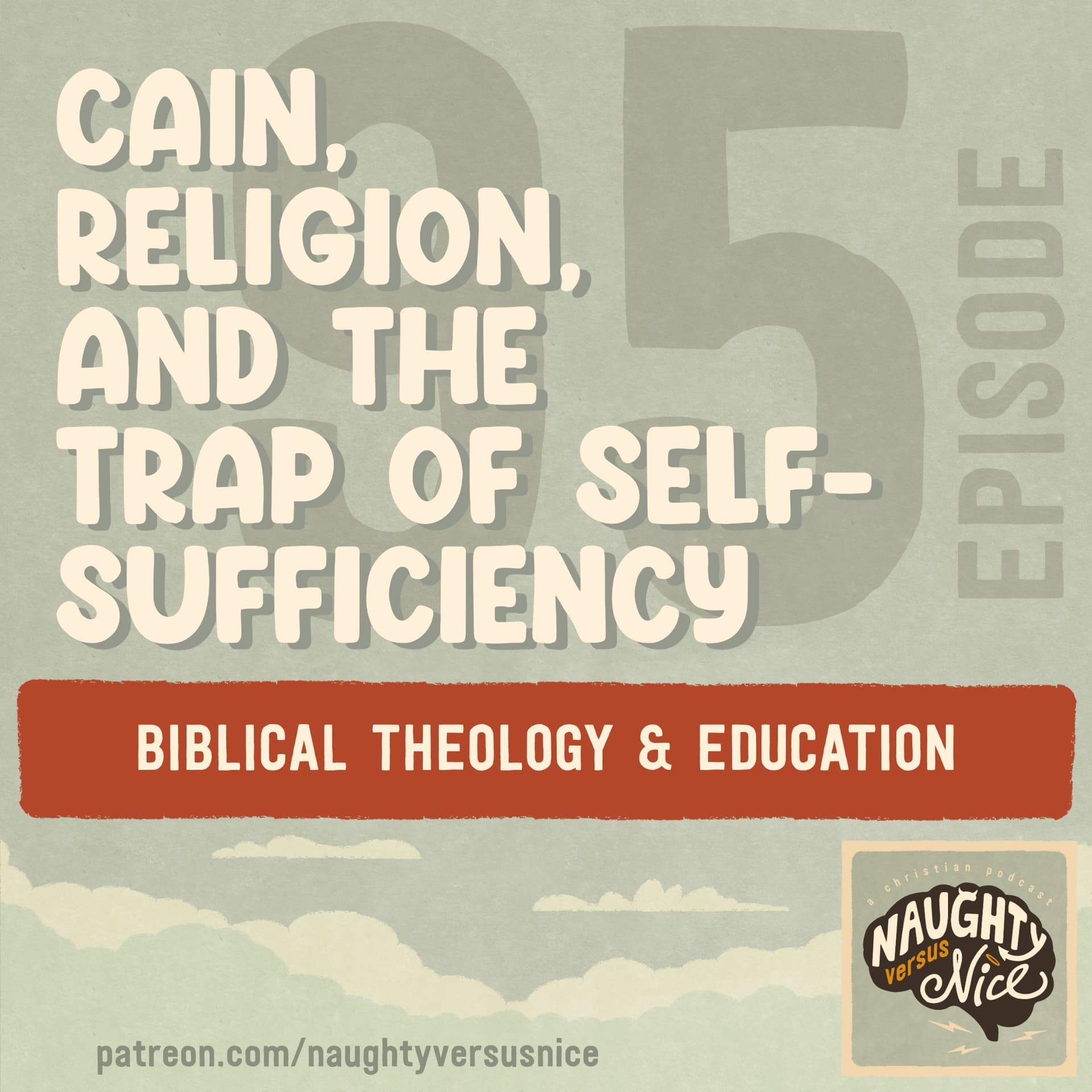 95: Cain, Religion, and the Trap of Self-Sufficiency - Naughty vs Nice: A Christian Podcast cover