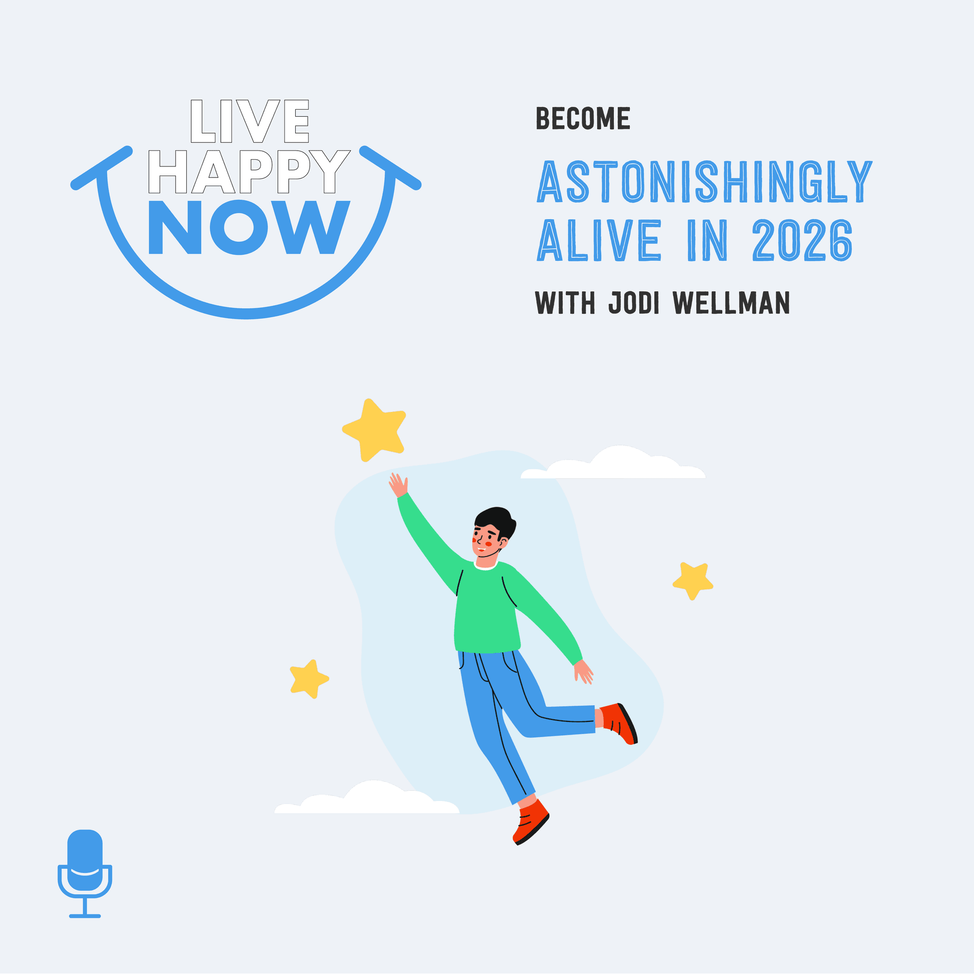 Become Astonishingly Alive in 2026 With Jodi Wellman - Live Happy Now cover