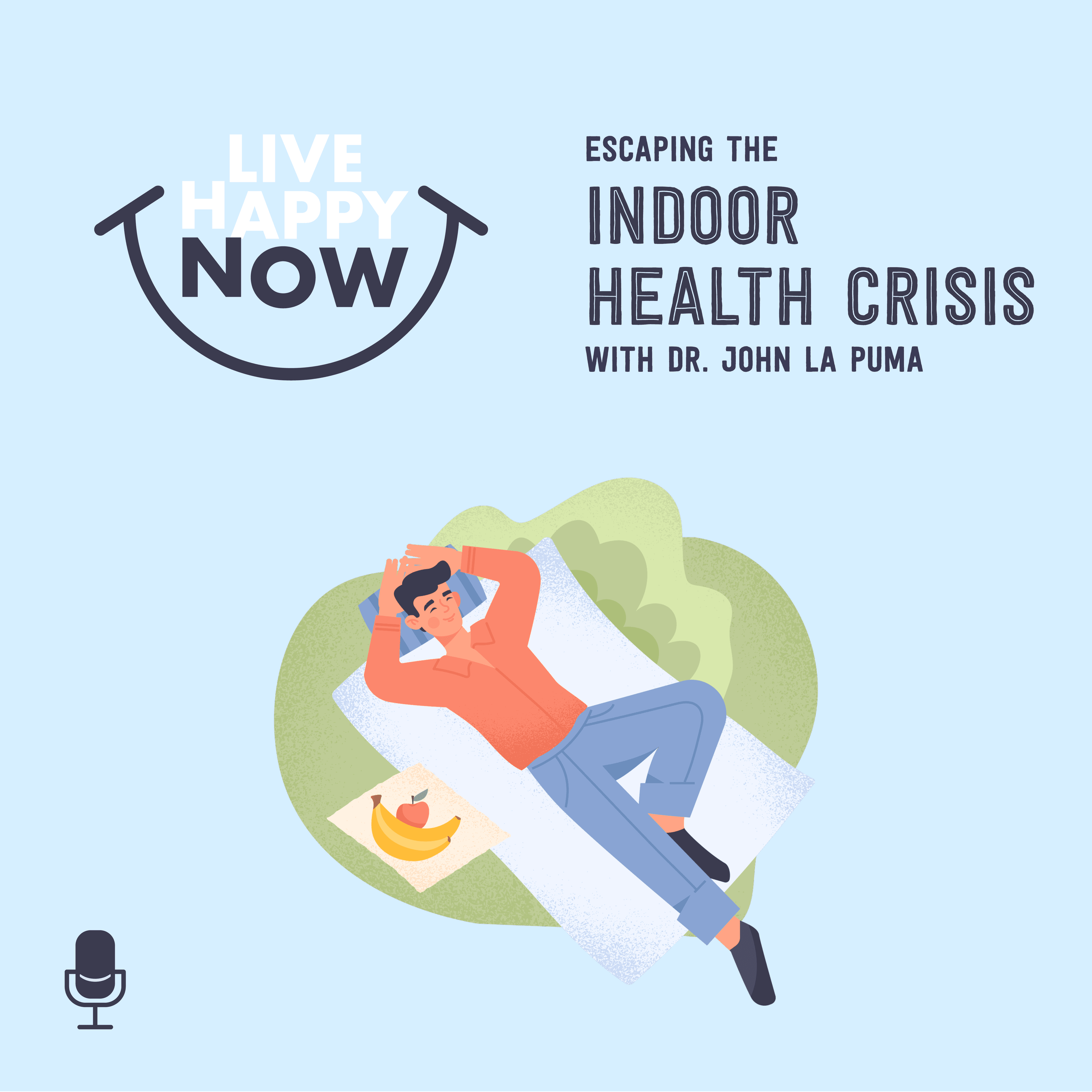 Escaping the Indoor Health Crisis With Dr. John La Puma - Live Happy Now cover