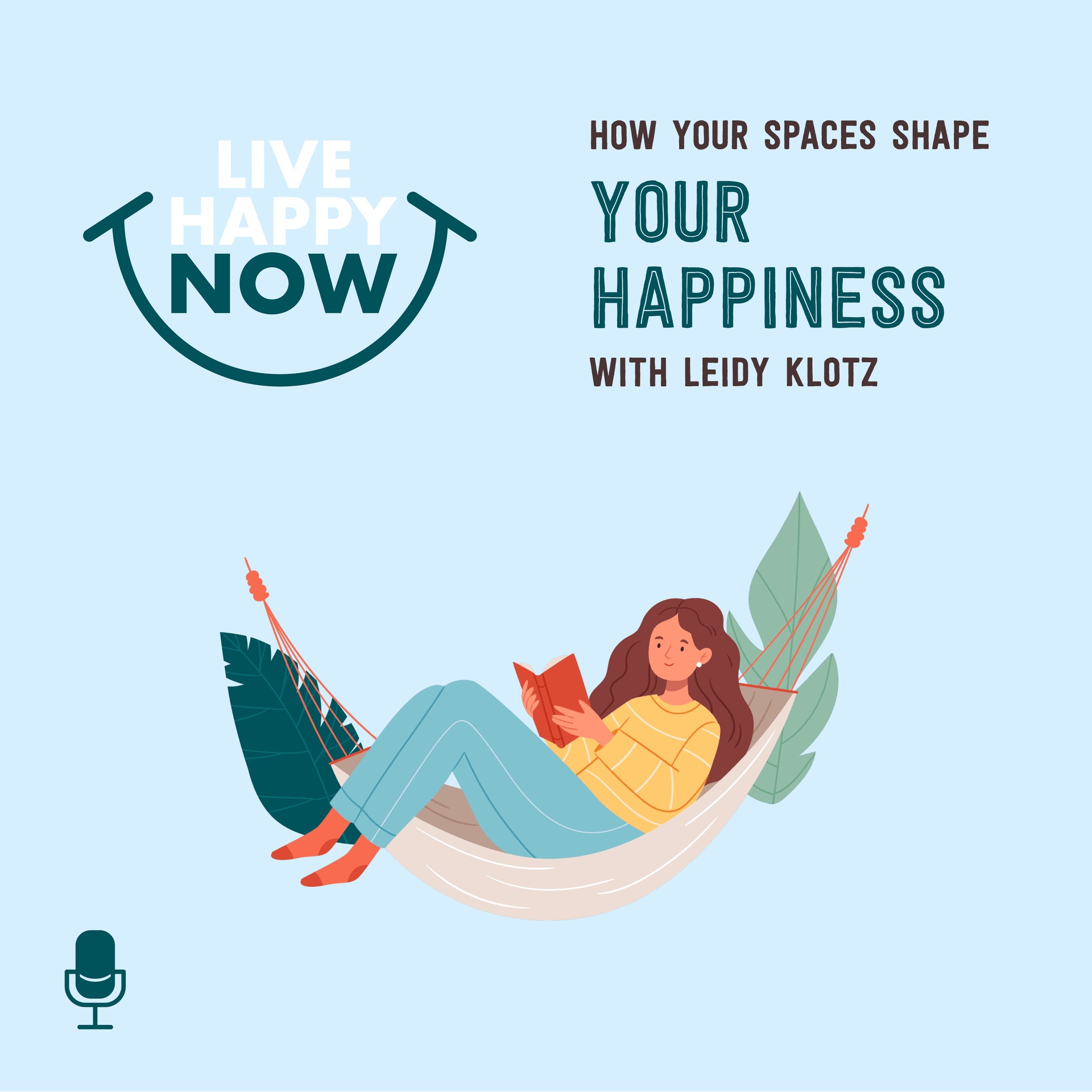 How Your Spaces Shape Your Happiness With Leidy Klotz - Live Happy Now cover