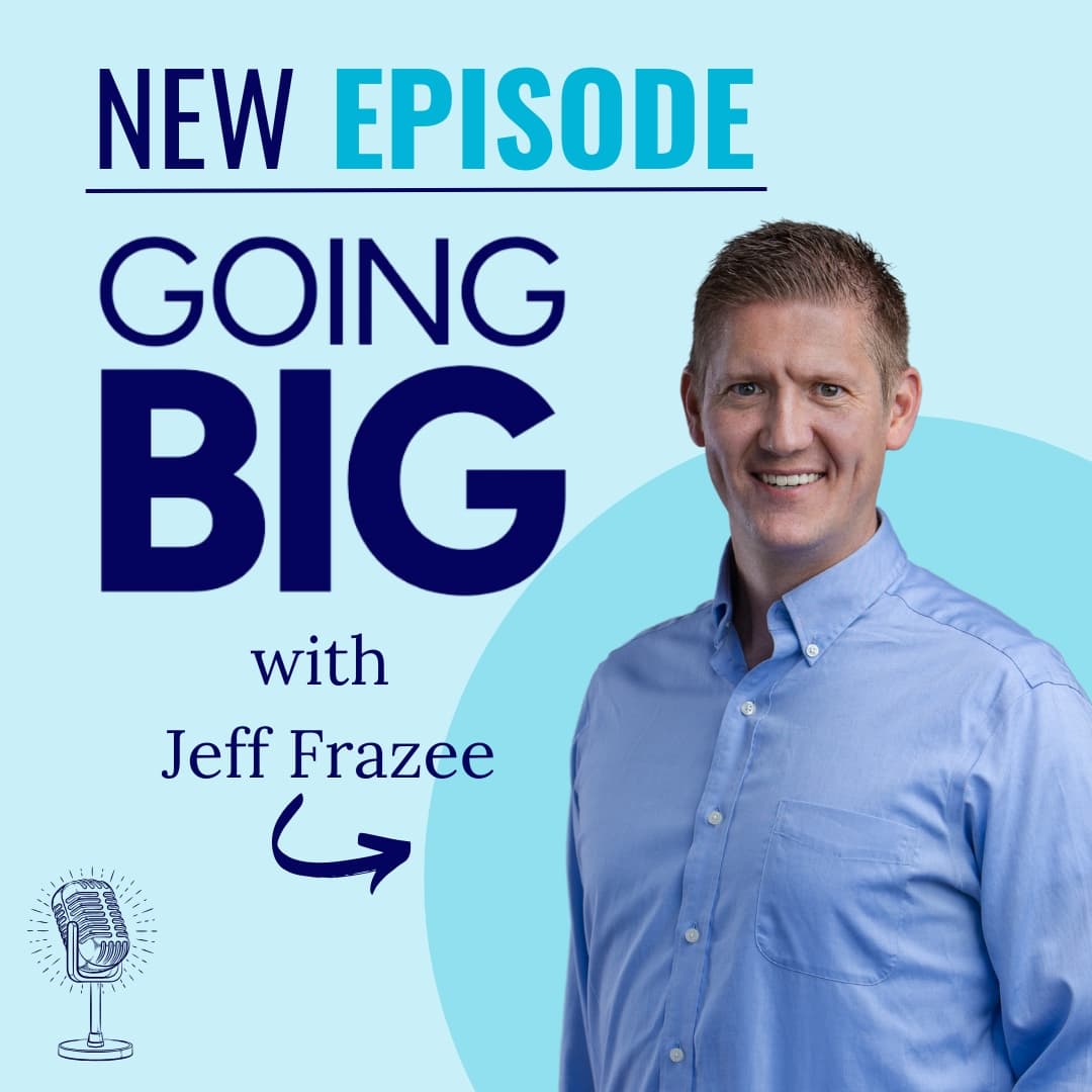 Building a Movement: Liberty and Leadership with Jeff Frazee - Going Big! with Kevin Gentry cover