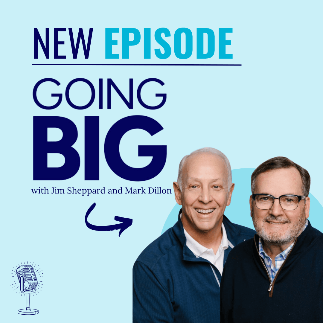 A Biblical Look at Giving: Stewardship & Generosity with Jim Sheppard and Dr. R. Mark Dillon — Going Big! with Kevin Gentry cover
