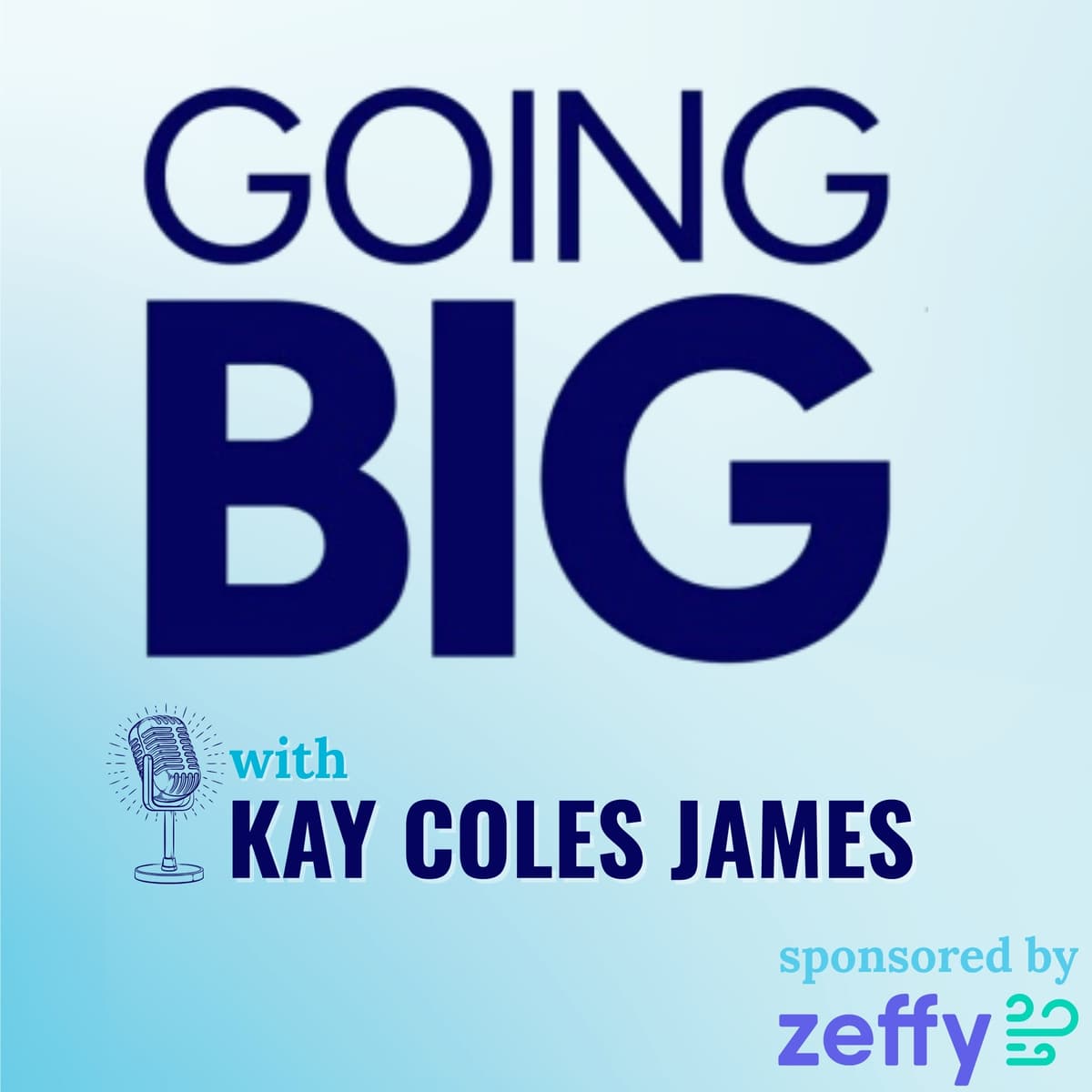 Going Big with Kay Coles James: From the Kitchen Table to the White House - Going Big! with Kevin Gentry cover