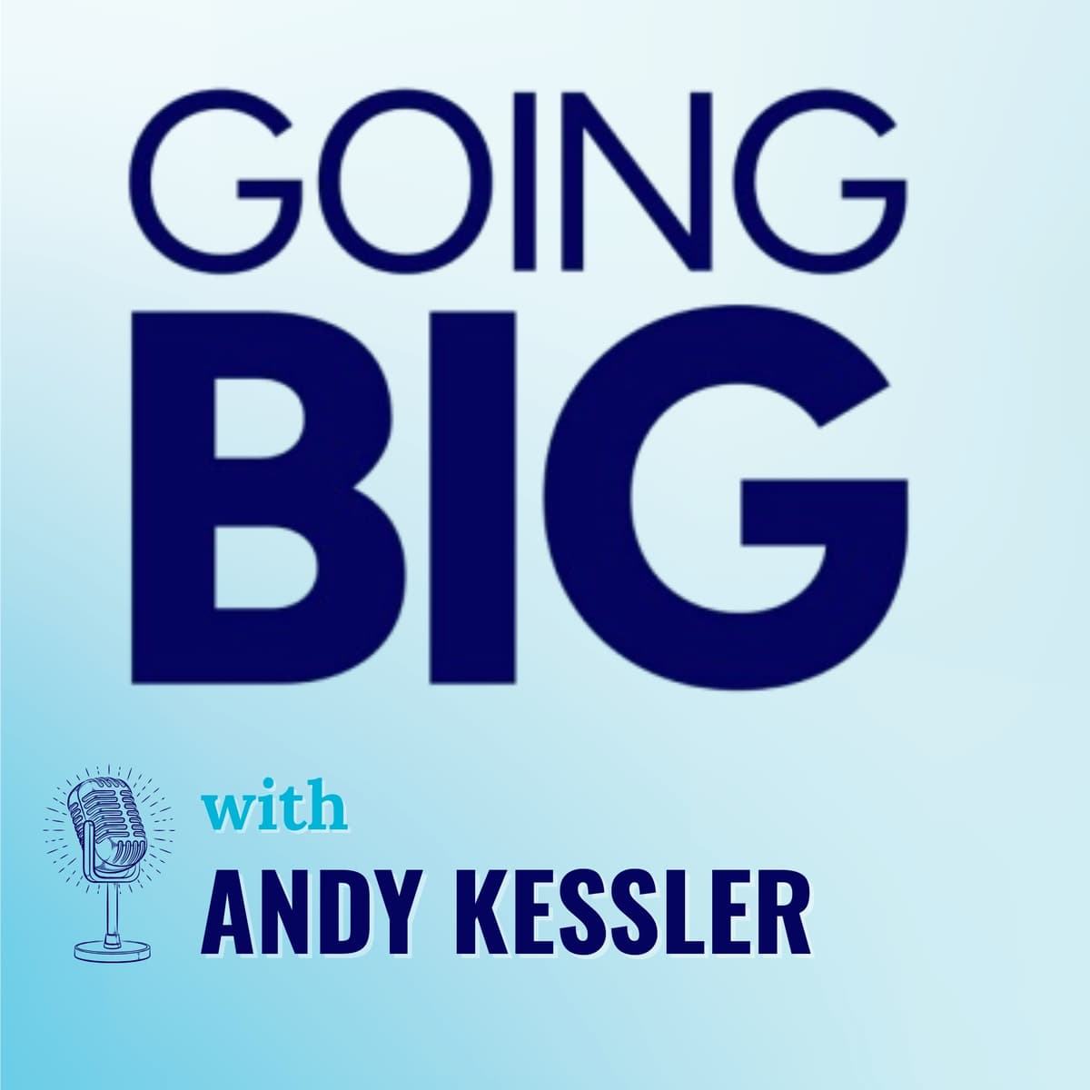 Going Big with Andy Kessler: Productivity, Profits, and Innovation in the Age of Artificial Intelligence - Going Big! with Kevin Gentry cover