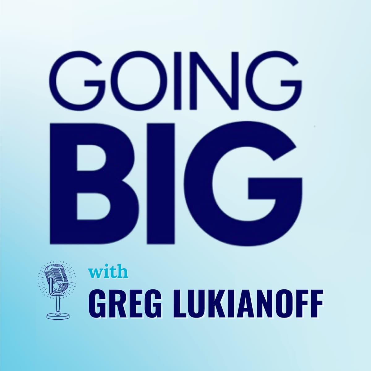 Going Big for Free Speech: Greg Lukianoff on Empowering Minds and Protecting Expression - Going Big! with Kevin Gentry cover
