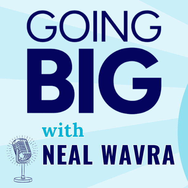 Going Big with Hospitality: How Neal Wavra Built a Culinary Experience Rooted in Passion & Purpose - Going Big! with Kevin Gentry cover
