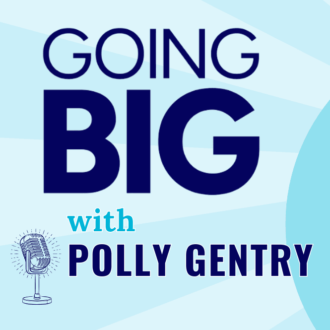 Going Big with Art: How Polly Gentry Transformed Tragedy into Impact - Going Big! with Kevin Gentry cover