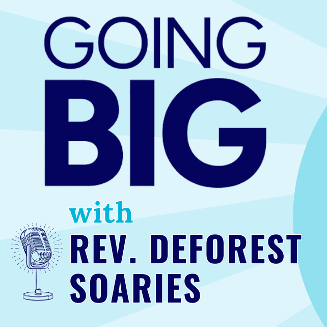 Financial Freedom & Bold Vision: Rev. DeForest “Buster” Soaries on Breaking Barriers and Going Big - Going Big! with Kevin Gentry cover